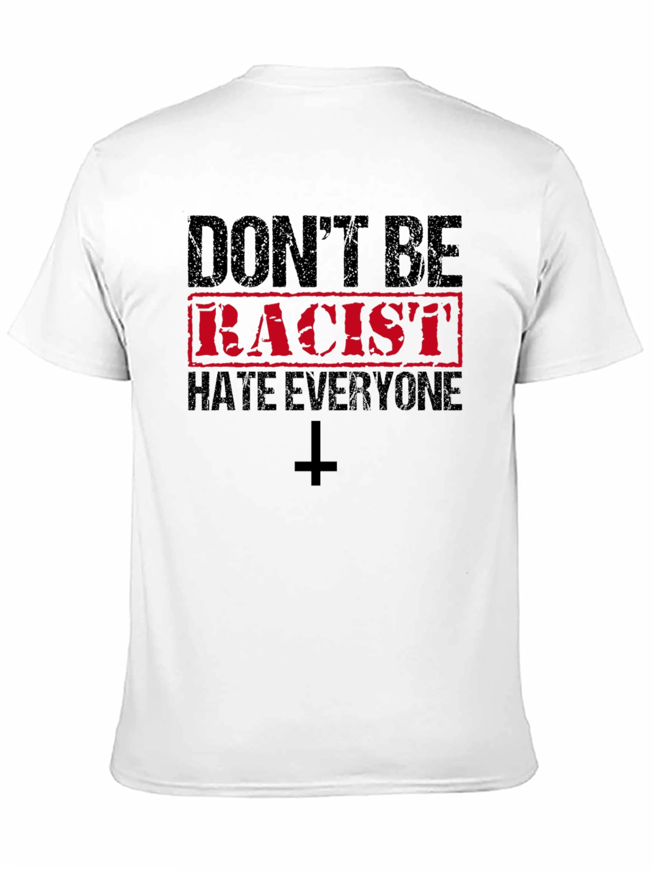 Dont Be Racist Hate Everyone T-Shirt