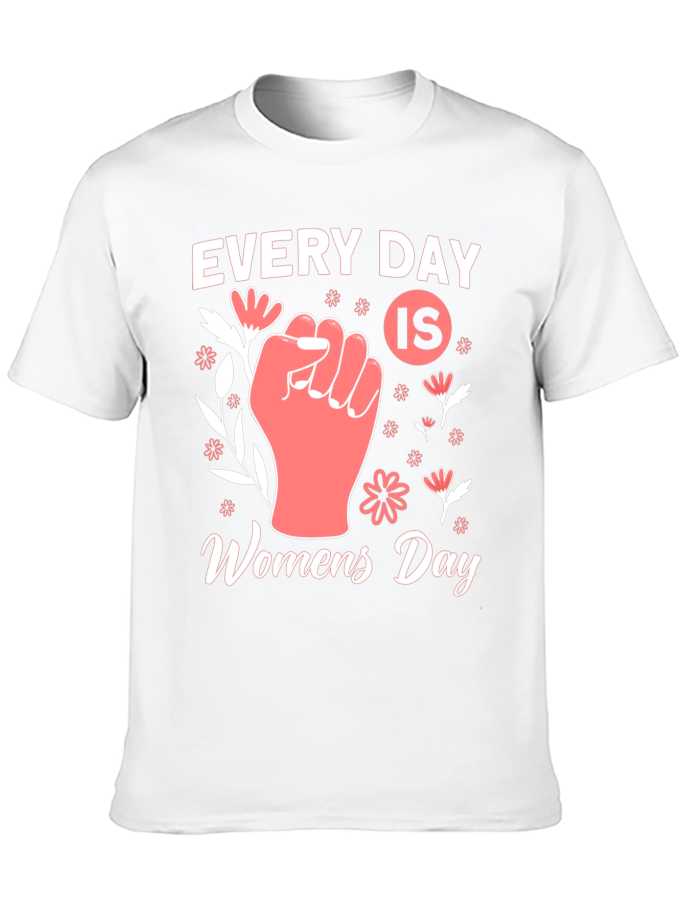 Every Day is Womens Day T-Shirt
