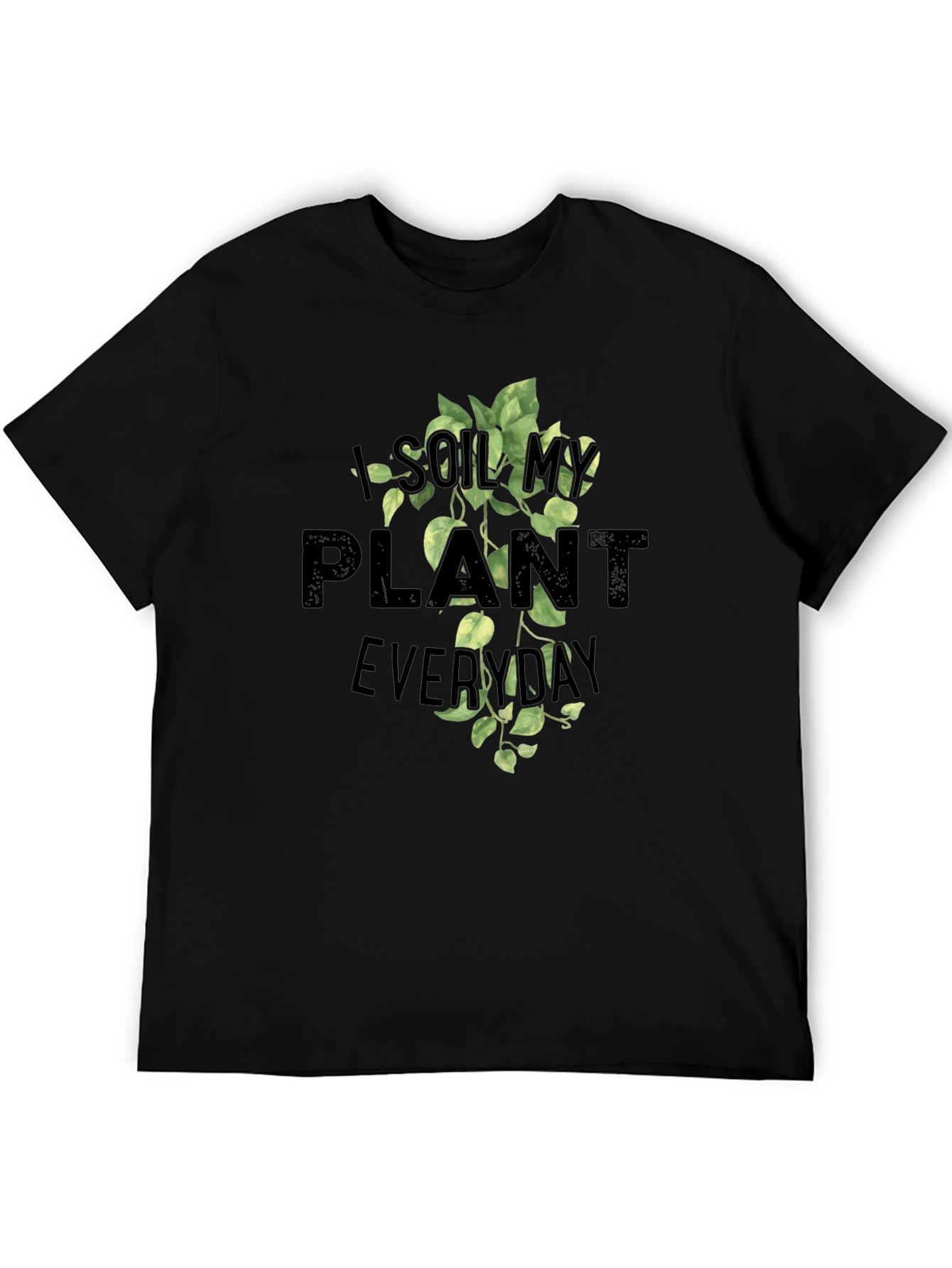 I Soil My Plants Everyday Graphic Tee