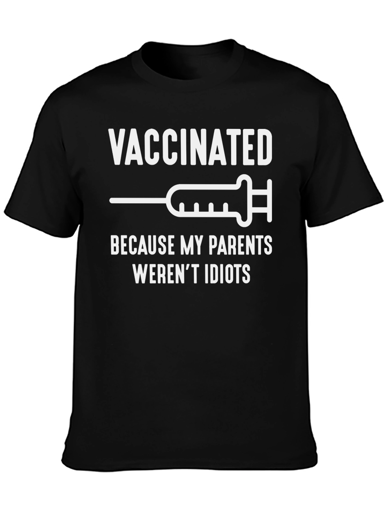 Vaccinated Adult T-Shirt - Parents Werent Idiots