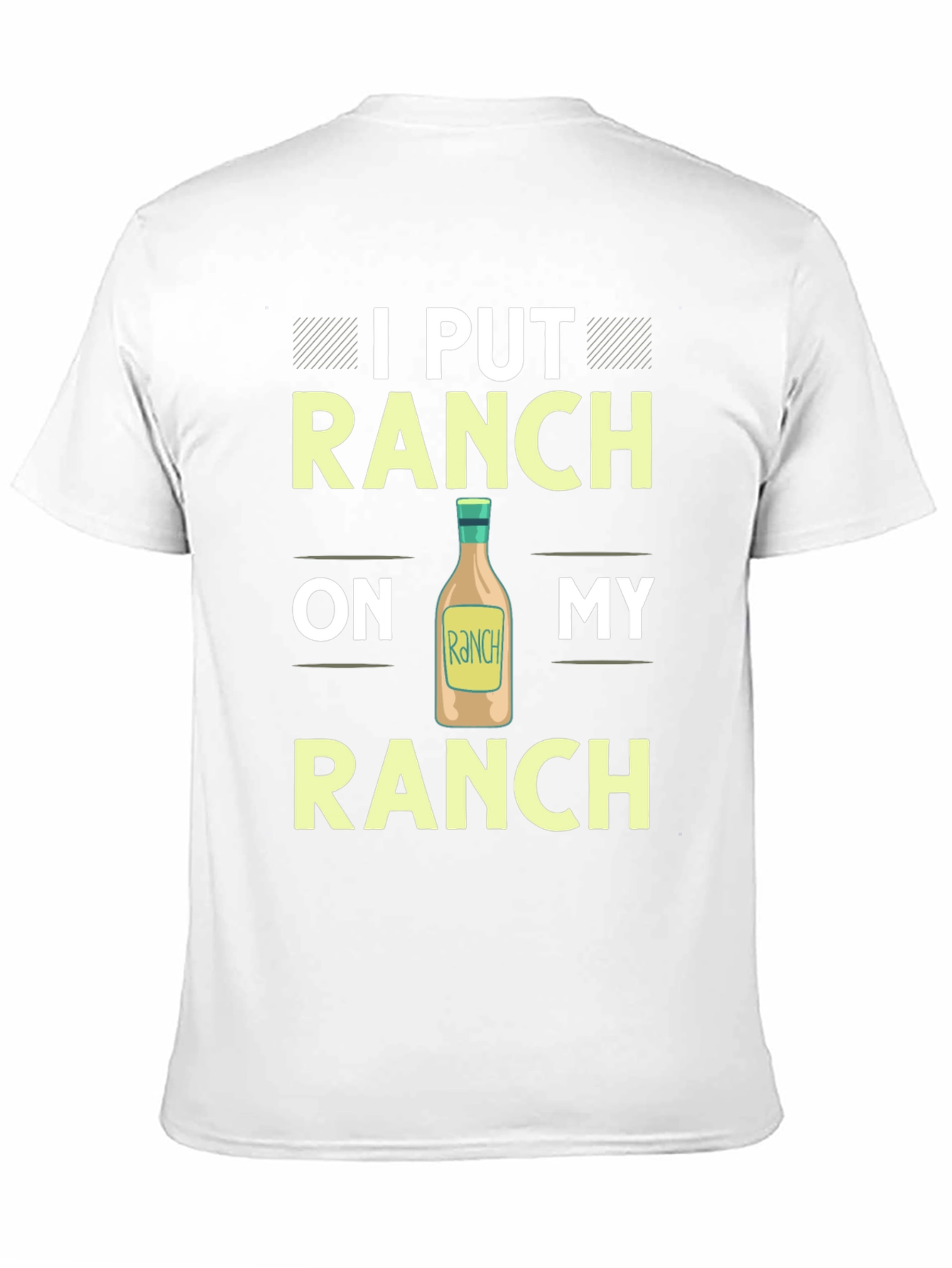 Ranch Lover T-Shirt: I Put Ranch On My Ranch