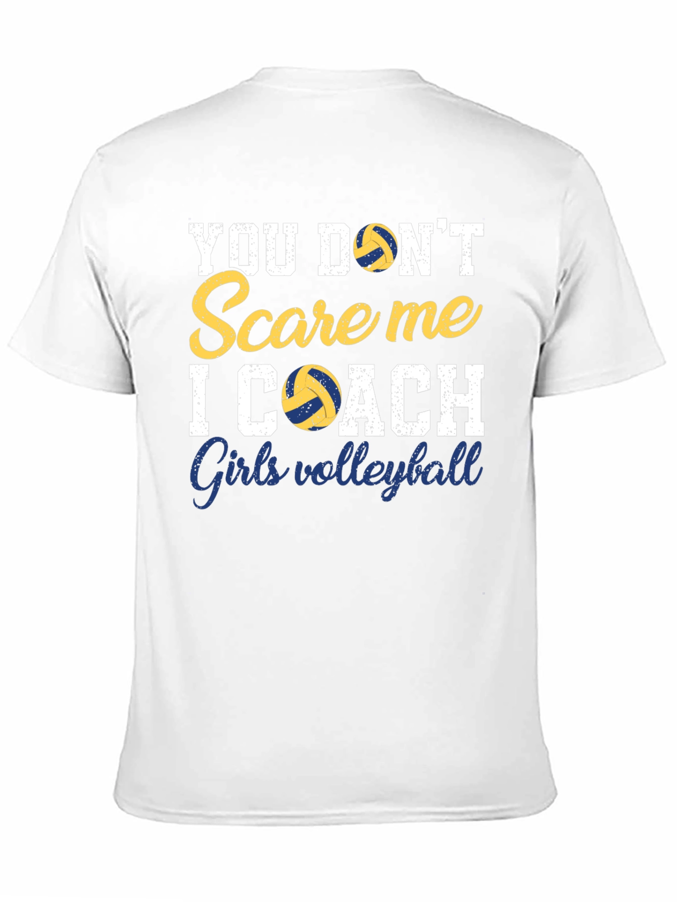 Volleyball Coach T-Shirt - You Dont Scare Me