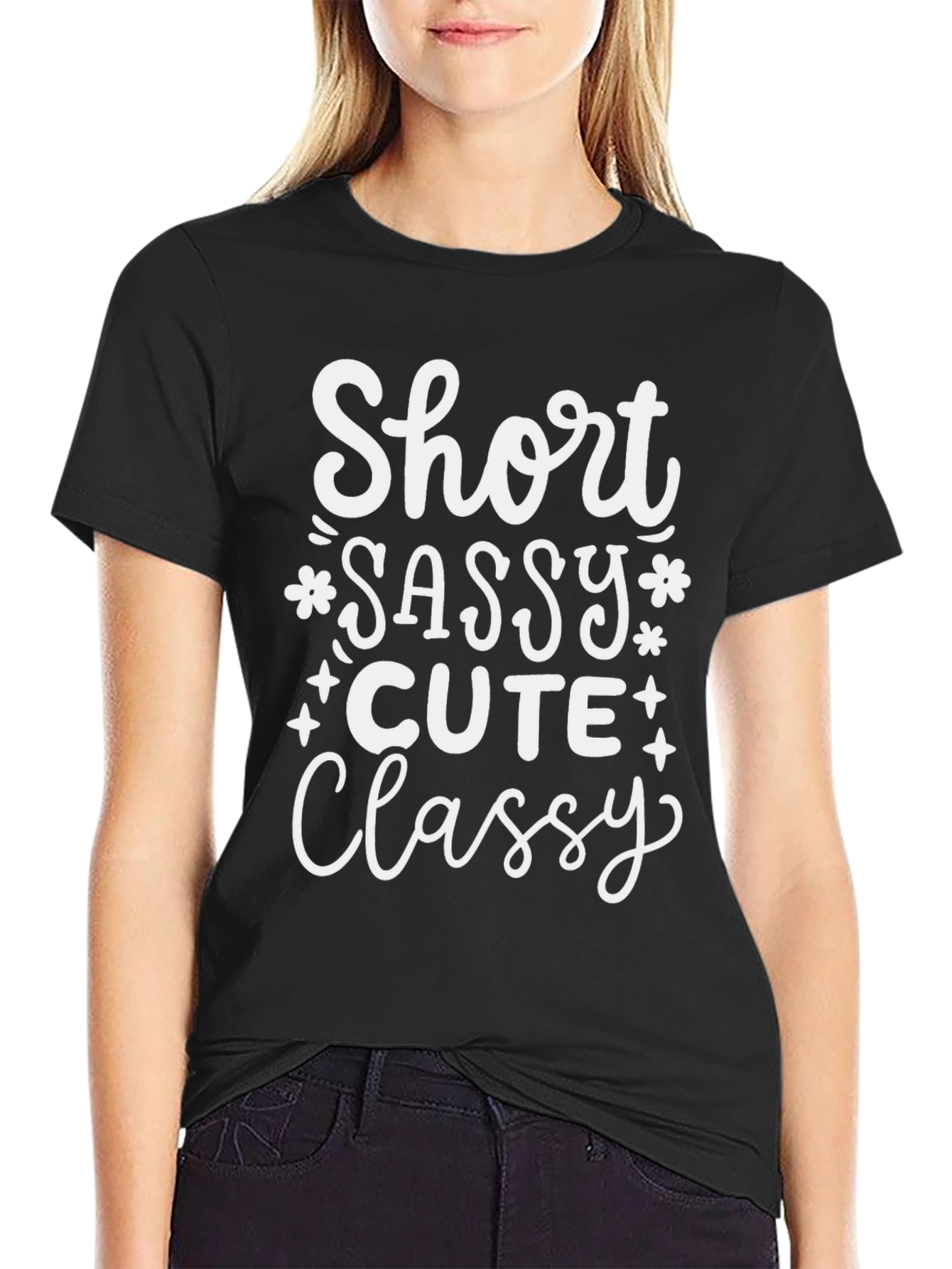Short Sassy Cute Classy Graphic Tee