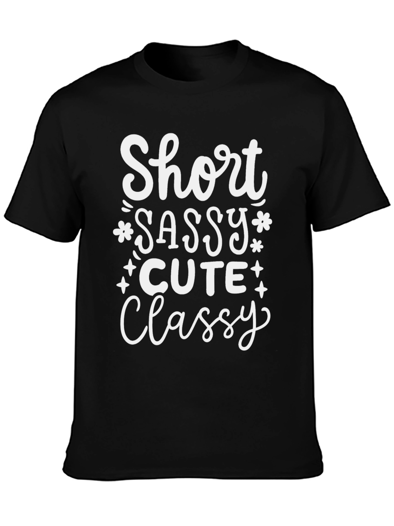 Short Sassy Cute Classy Graphic Tee