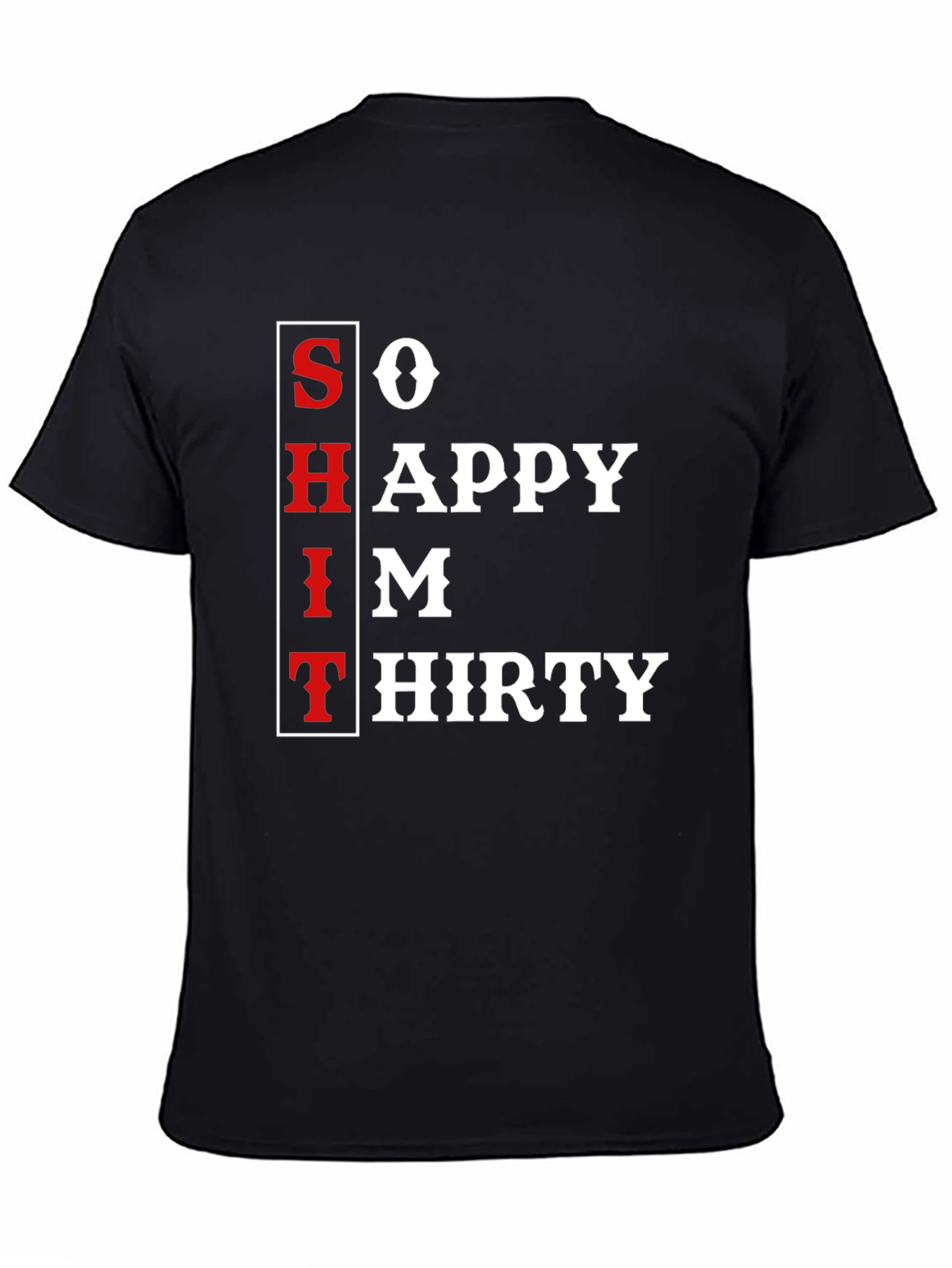 So Happy Im Thirty T-Shirt