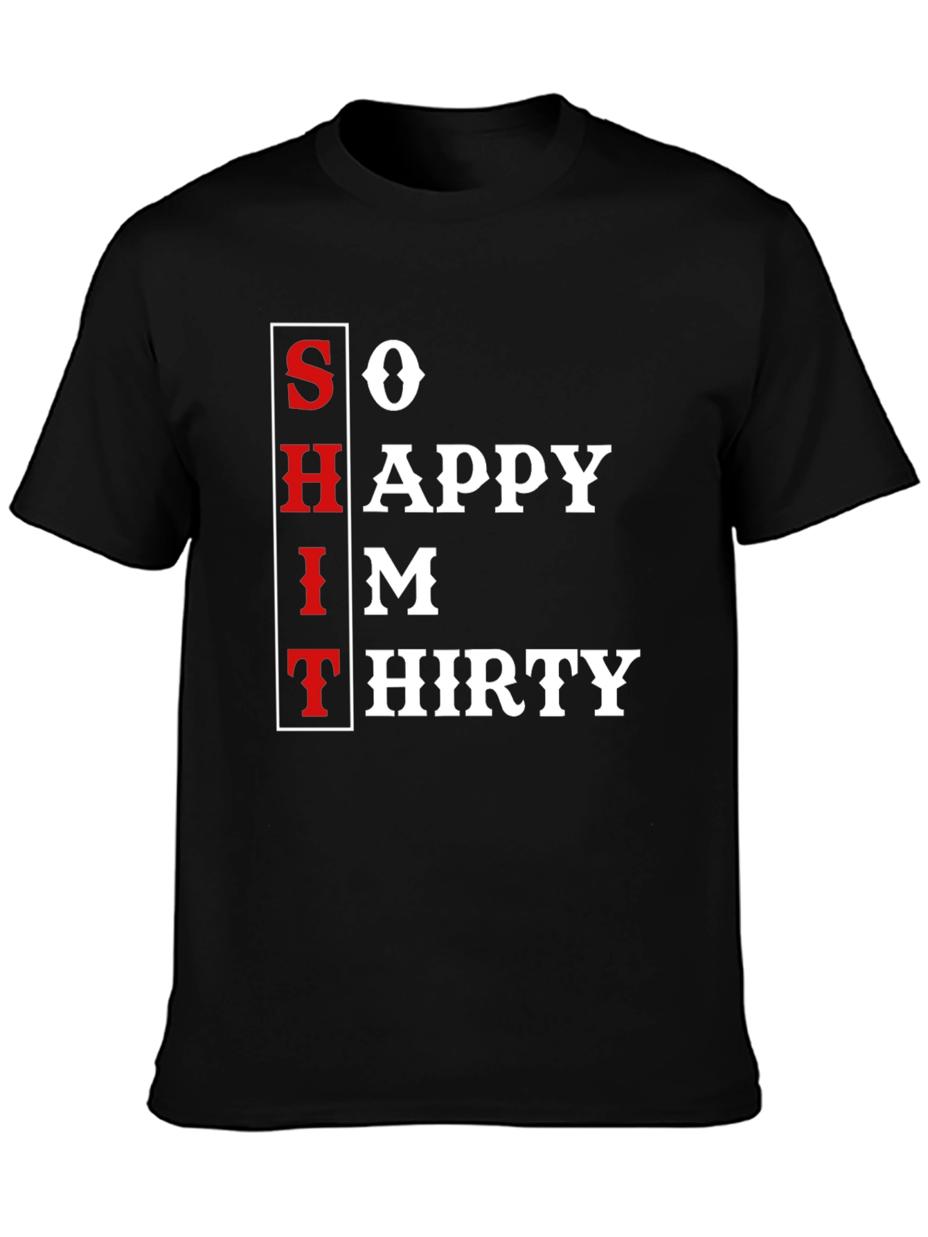 So Happy Im Thirty T-Shirt