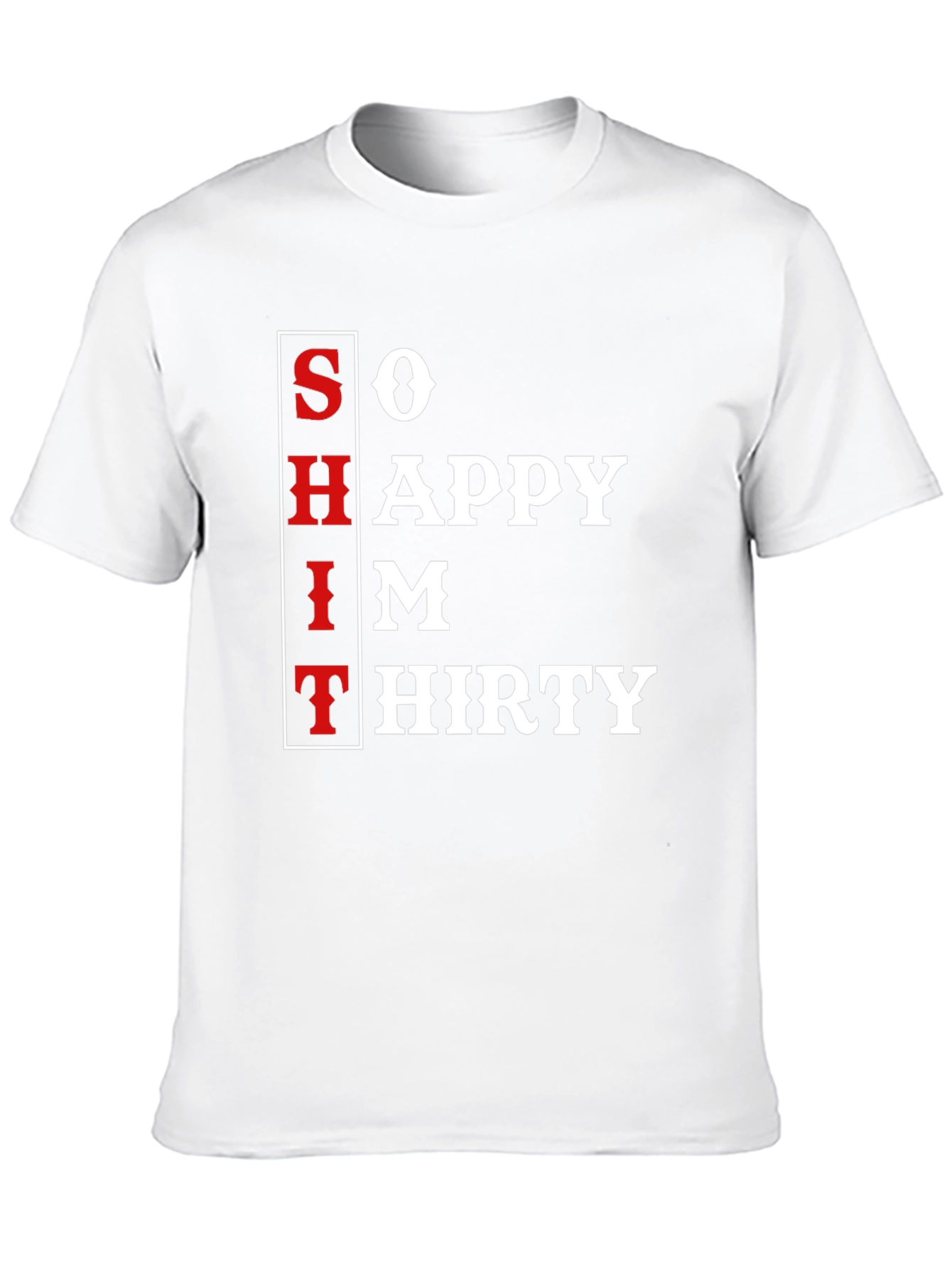 So Happy Im Thirty T-Shirt