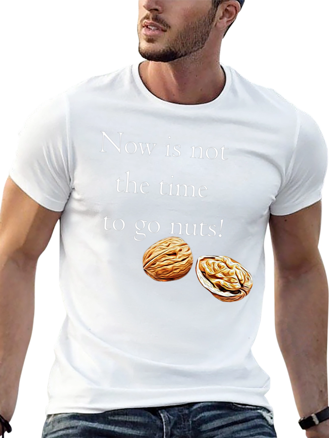 Now is Not the Time to go Nuts! T-Shirt