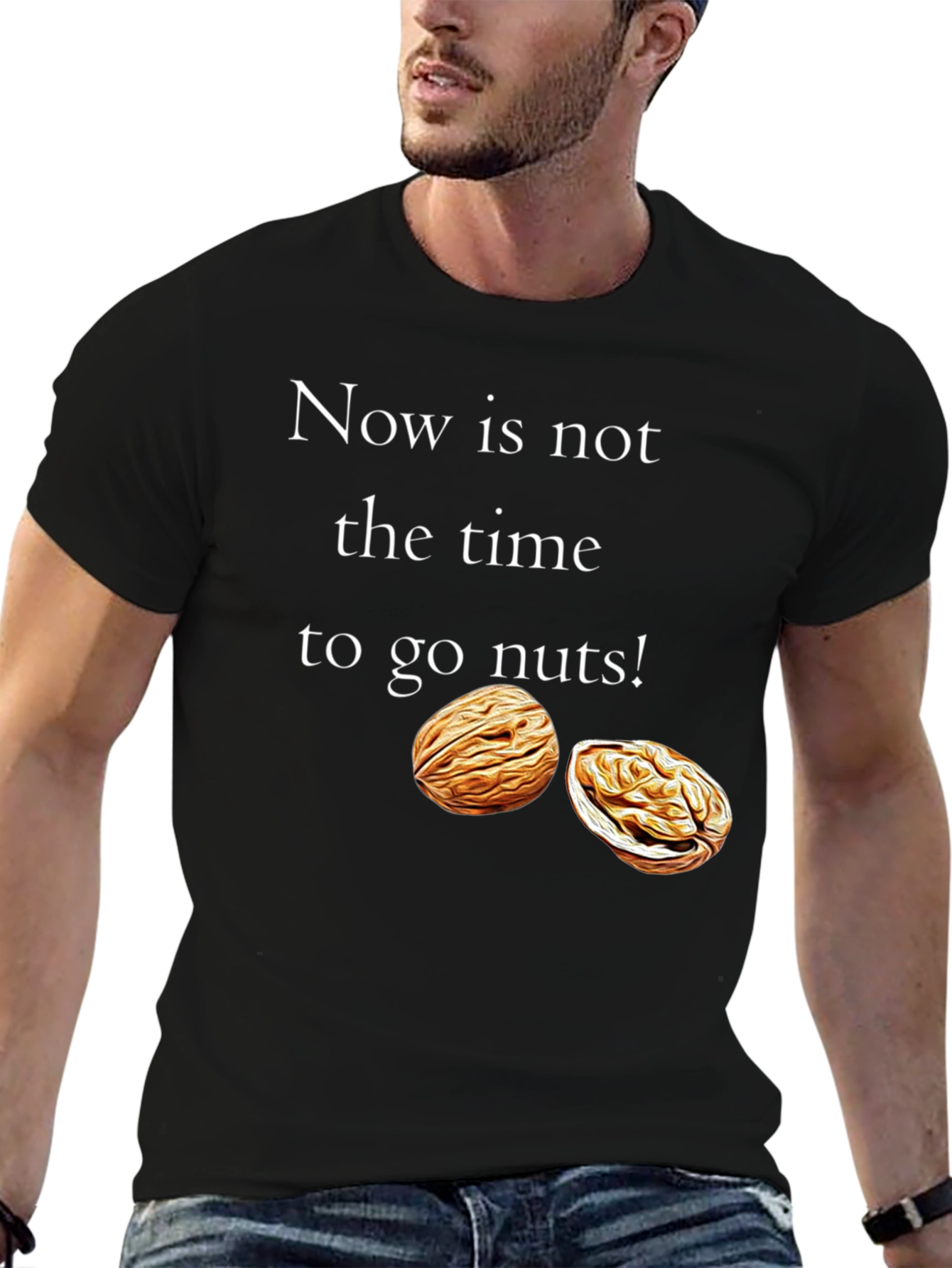 Now is Not the Time to go Nuts! T-Shirt