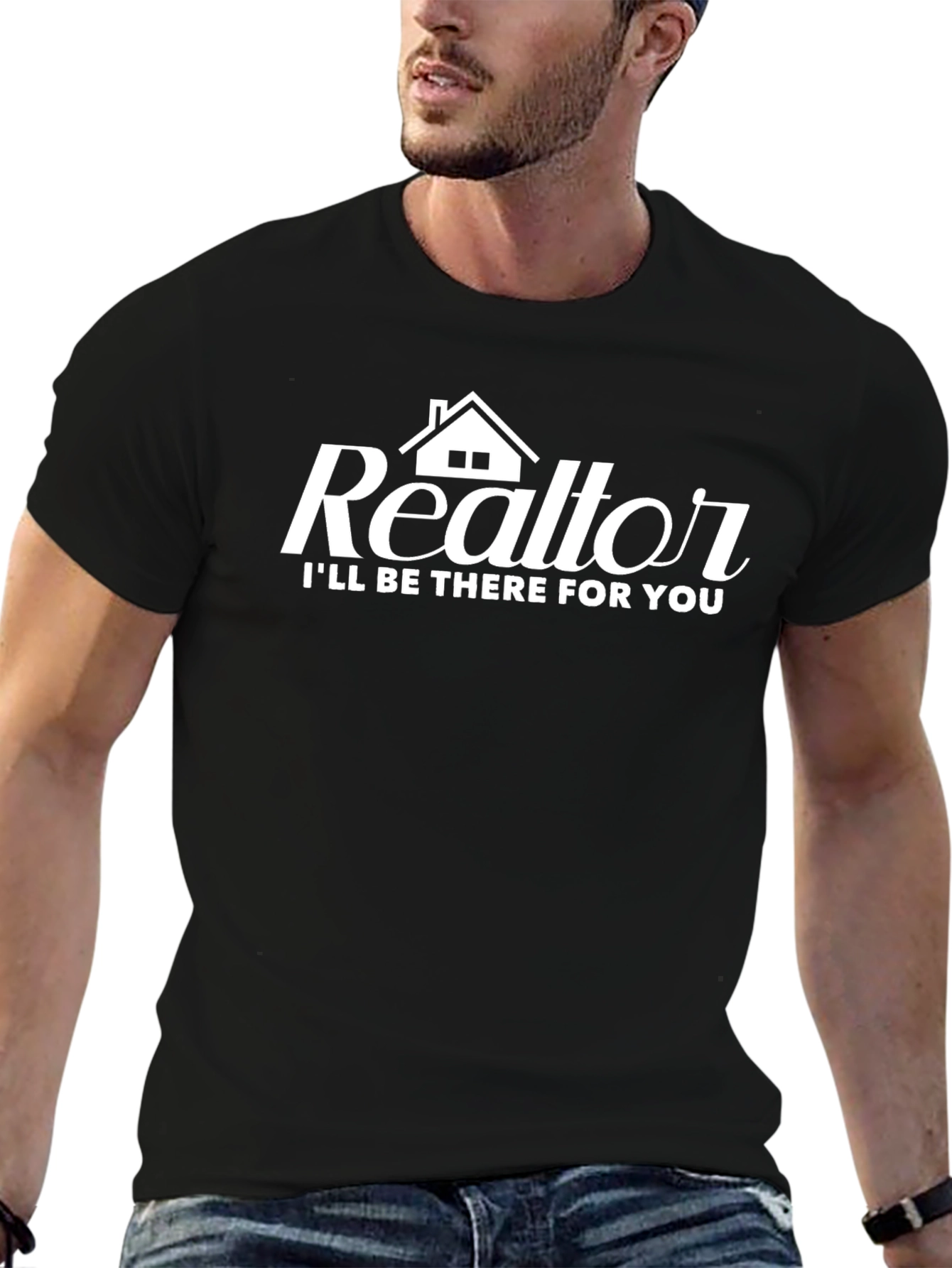 Realtor T-Shirt: Ill Be There For You