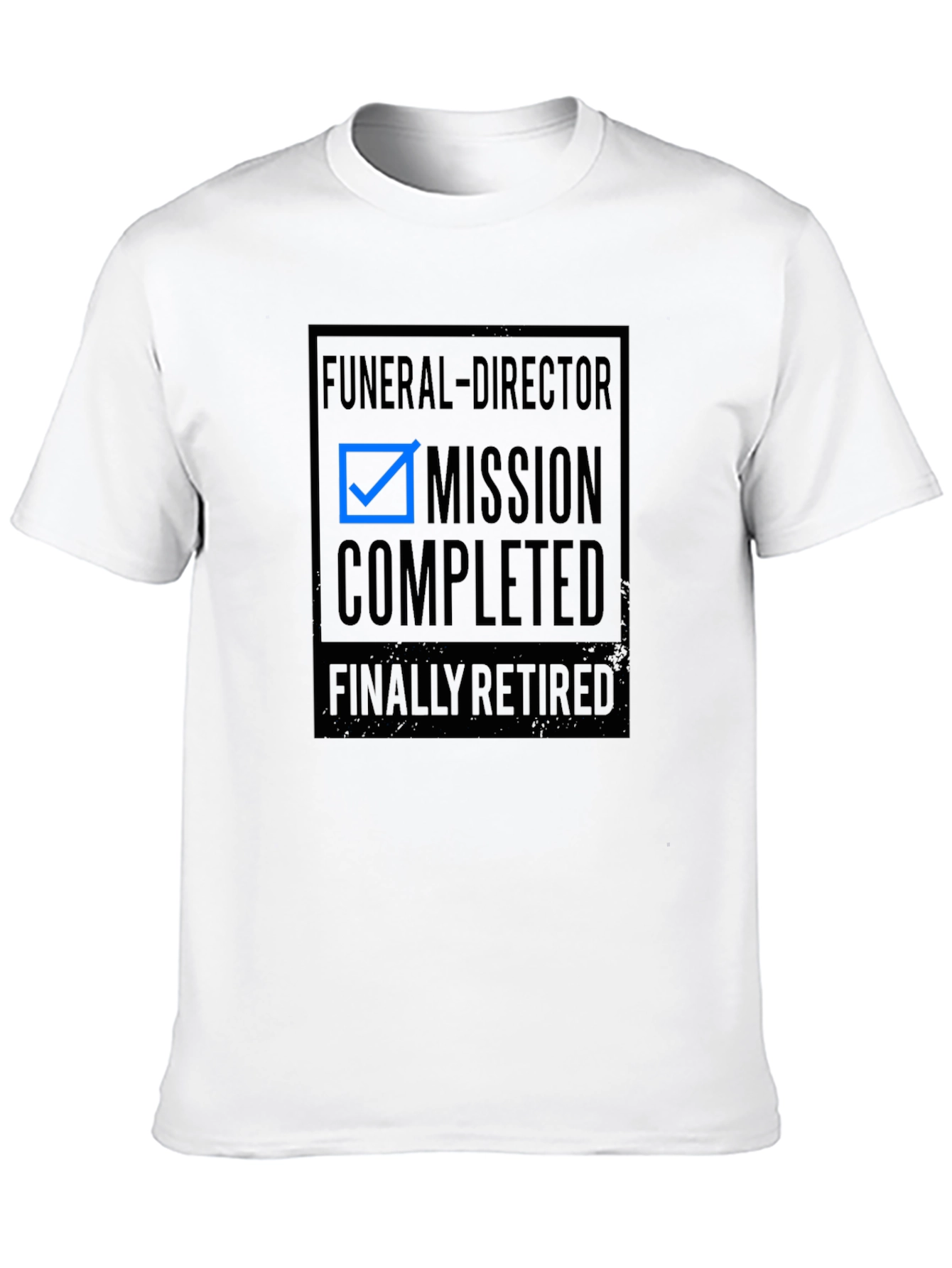 Funeral Director Retirement T-Shirt - Mission Completed!