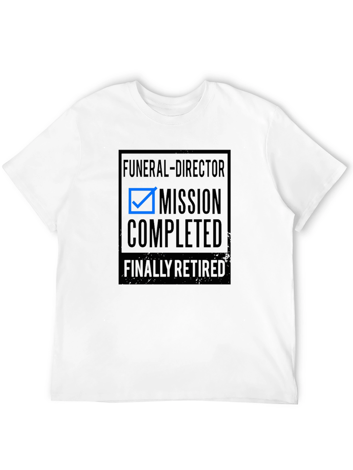 Funeral Director Retirement T-Shirt - Mission Completed!