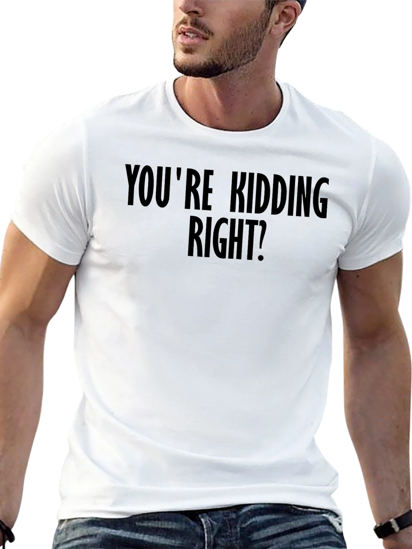 Humorous Youre Kidding Right? Black Graphic Tee