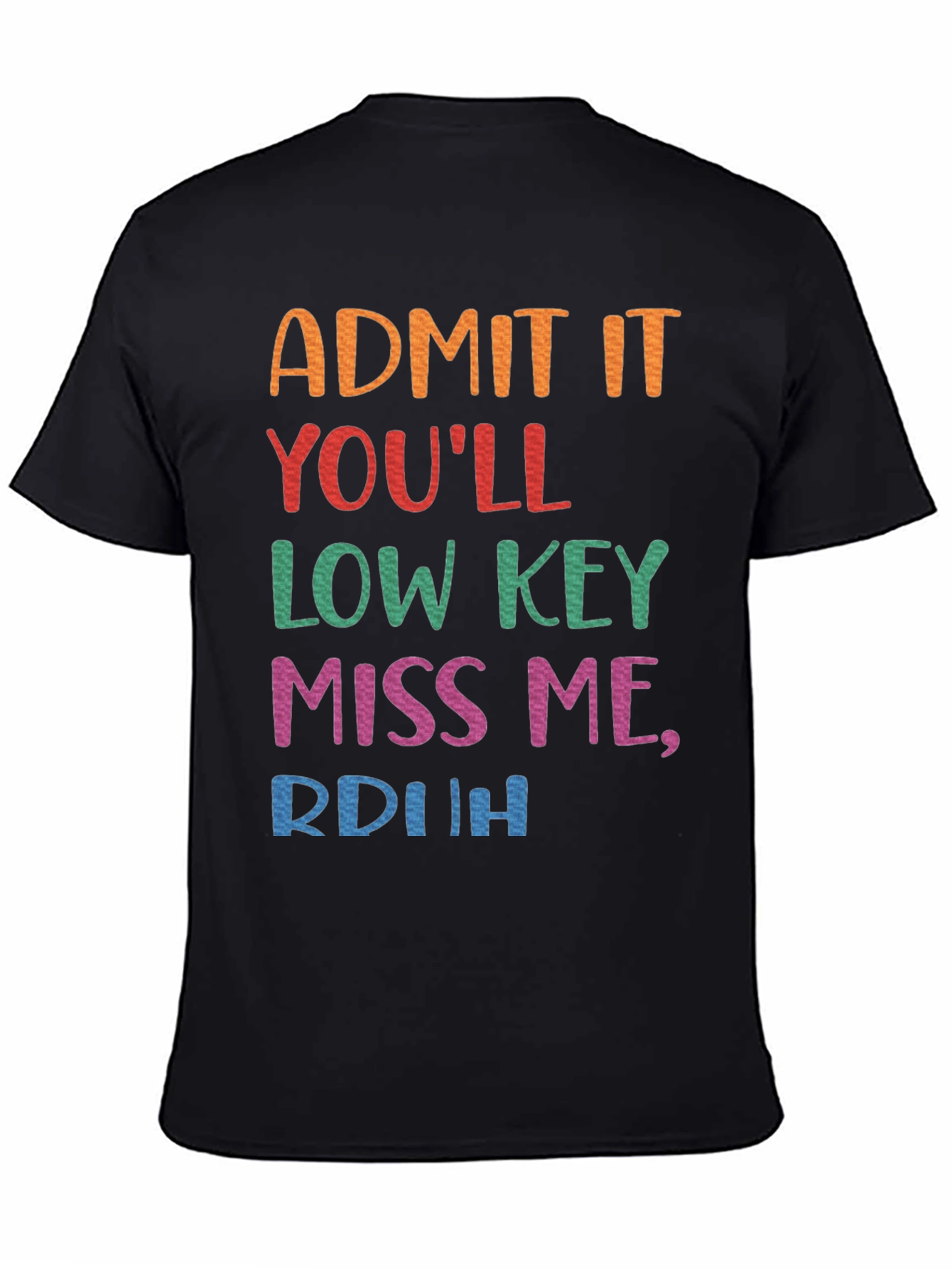 Admit It Youll Low Key Miss Me Black Tee