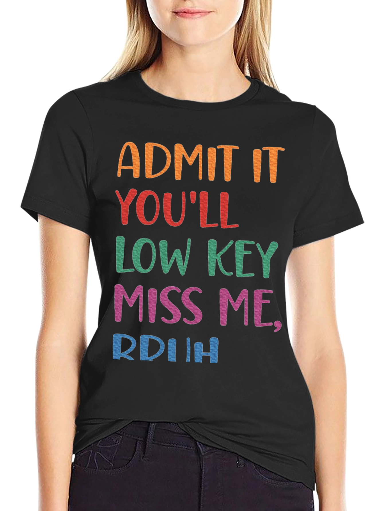 Admit It Youll Low Key Miss Me Black Tee