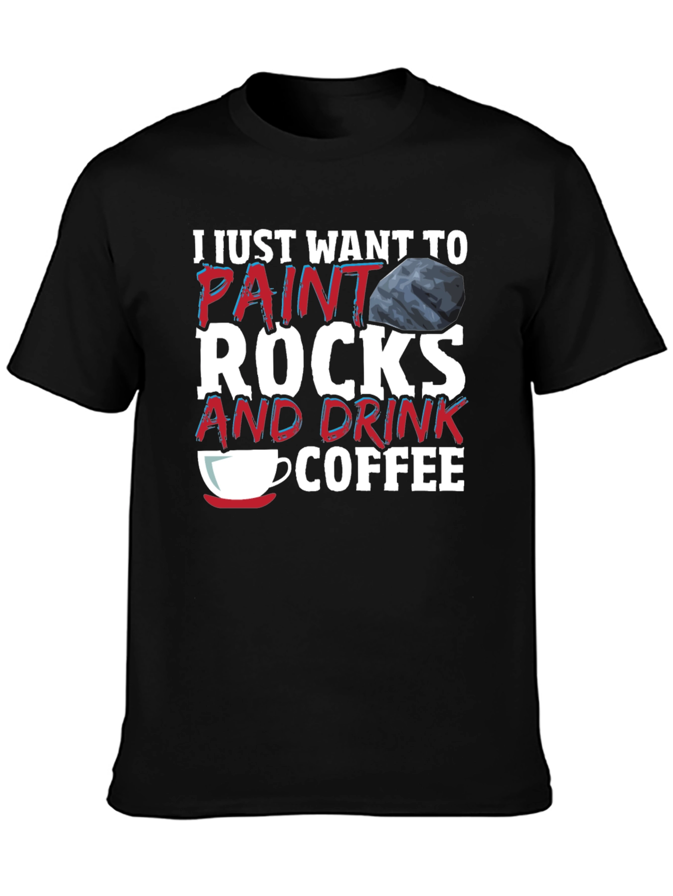 Paint Rocks and Drink Coffee T-Shirt