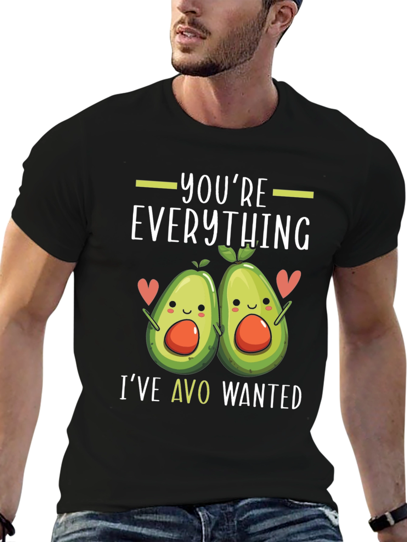 Youre Everything Ive Avo Wanted T-Shirt