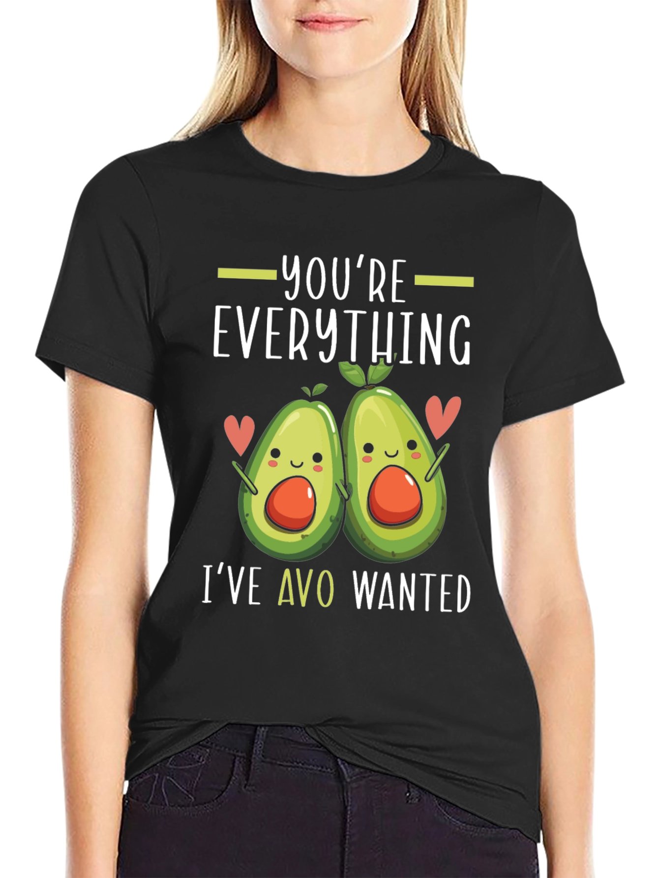 Youre Everything Ive Avo Wanted T-Shirt