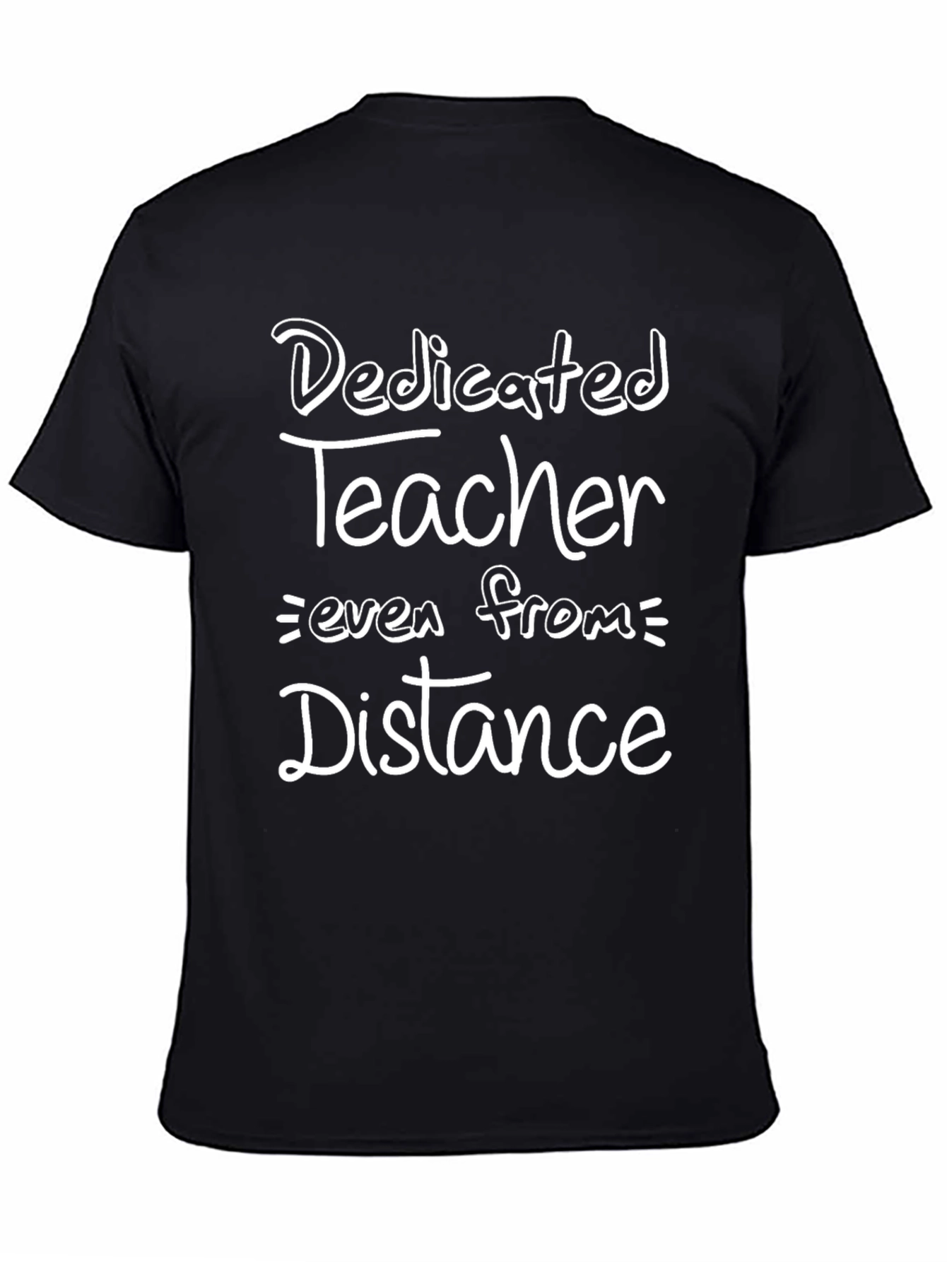 Dedicated Teacher T-Shirt: Even From Distance