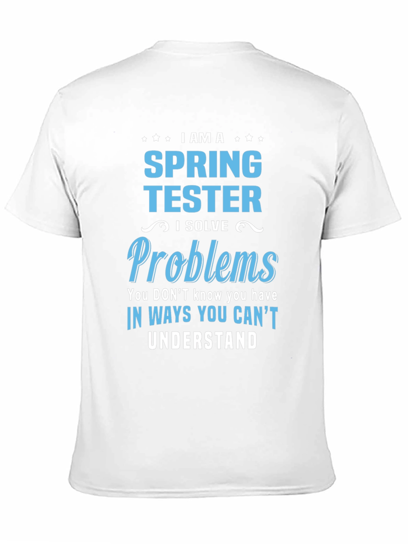 Spring Tester T-Shirt: Problem Solver Design