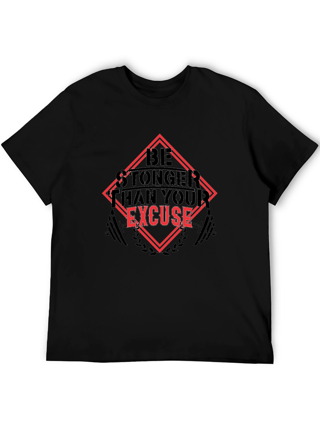 Be Stronger Than Your Excuse Black T-Shirt