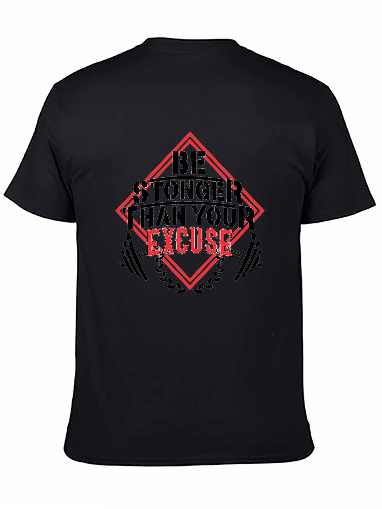 Be Stronger Than Your Excuse Black T-Shirt