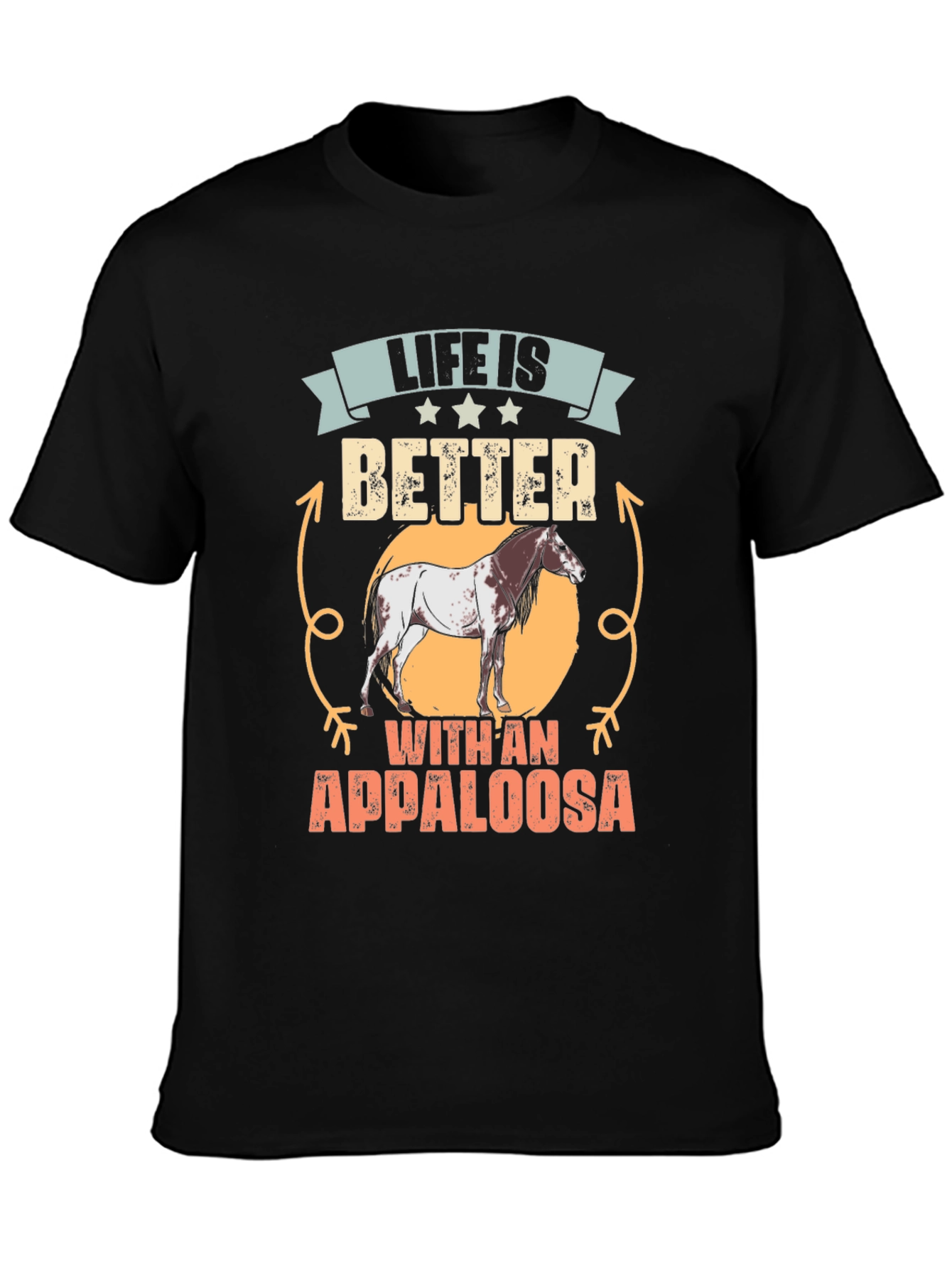 Life Is Better with an Appaloosa T-Shirt