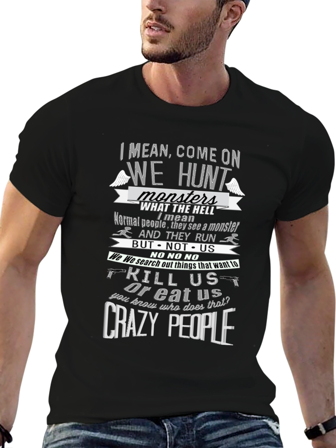 Supernatural Inspired T-Shirt - Crazy People Hunt Monsters