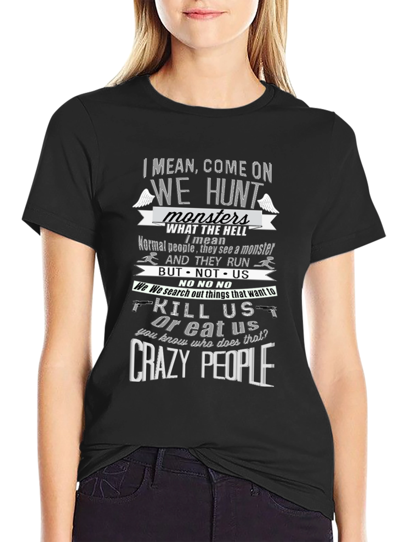 Supernatural Inspired T-Shirt - Crazy People Hunt Monsters