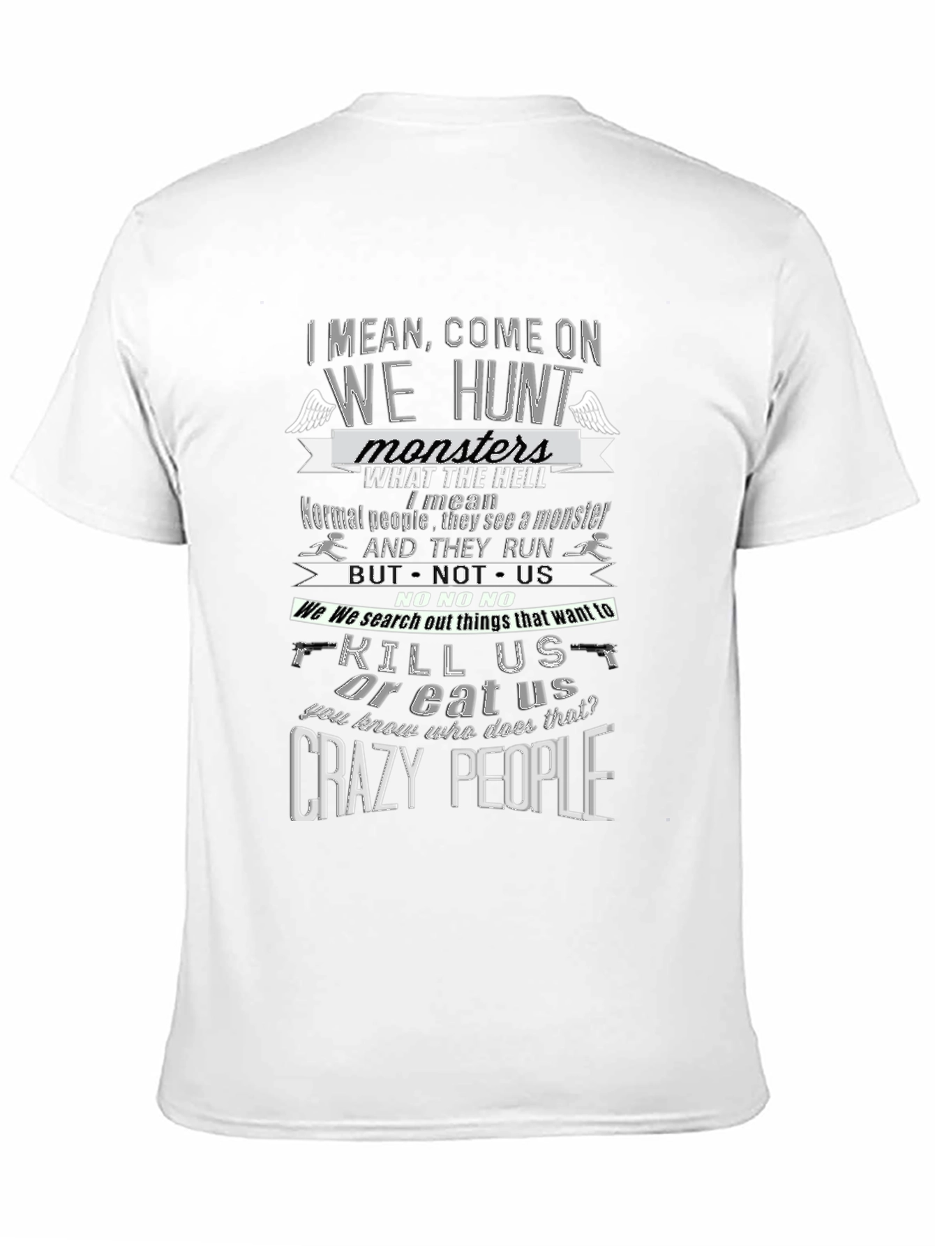 Supernatural Inspired T-Shirt - Crazy People Hunt Monsters
