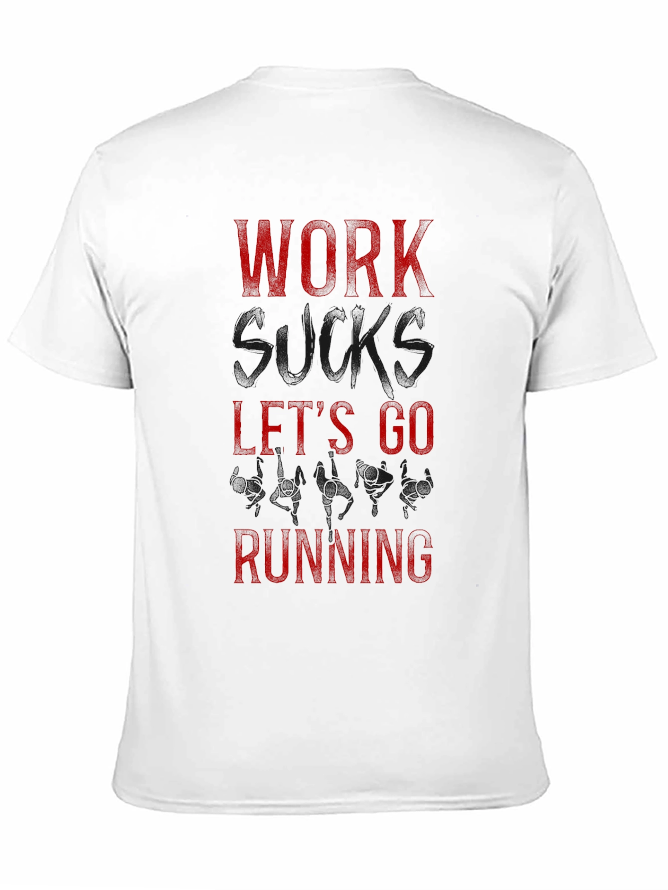 Work Sucks Lets Go Running Tee