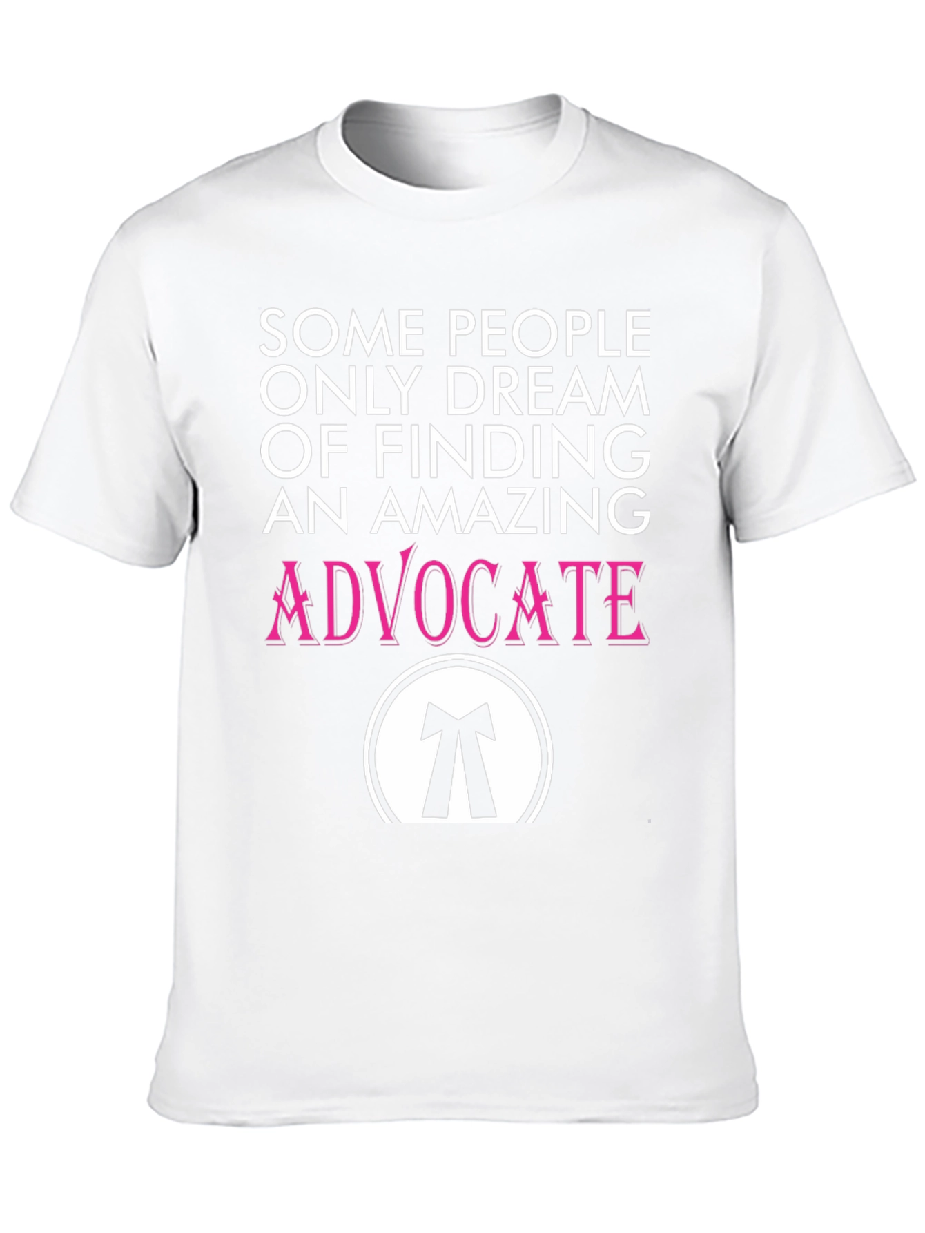 Amazing Advocate T-Shirt: Dream Find