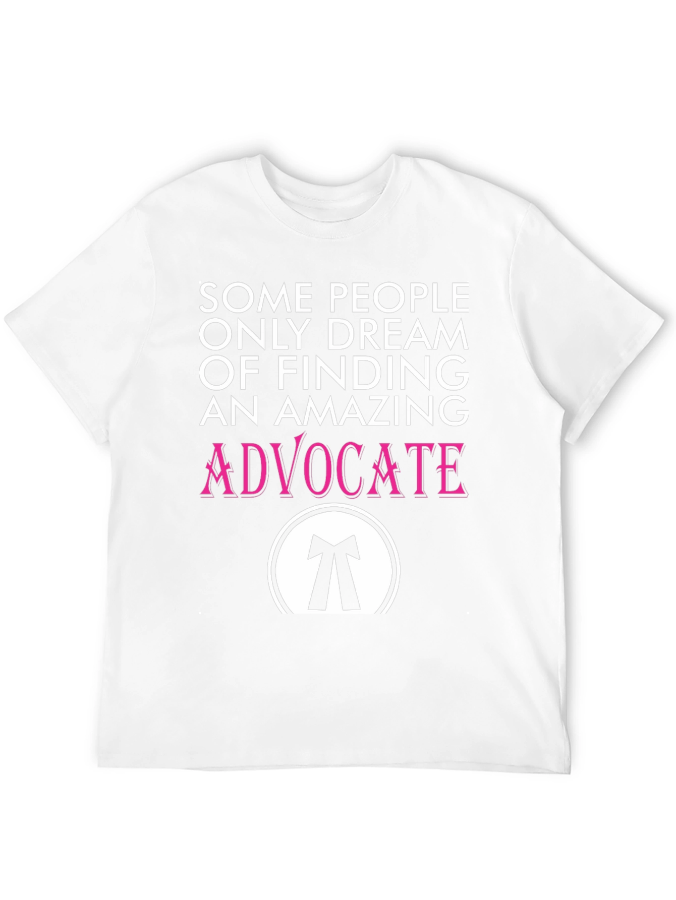 Amazing Advocate T-Shirt: Dream Find