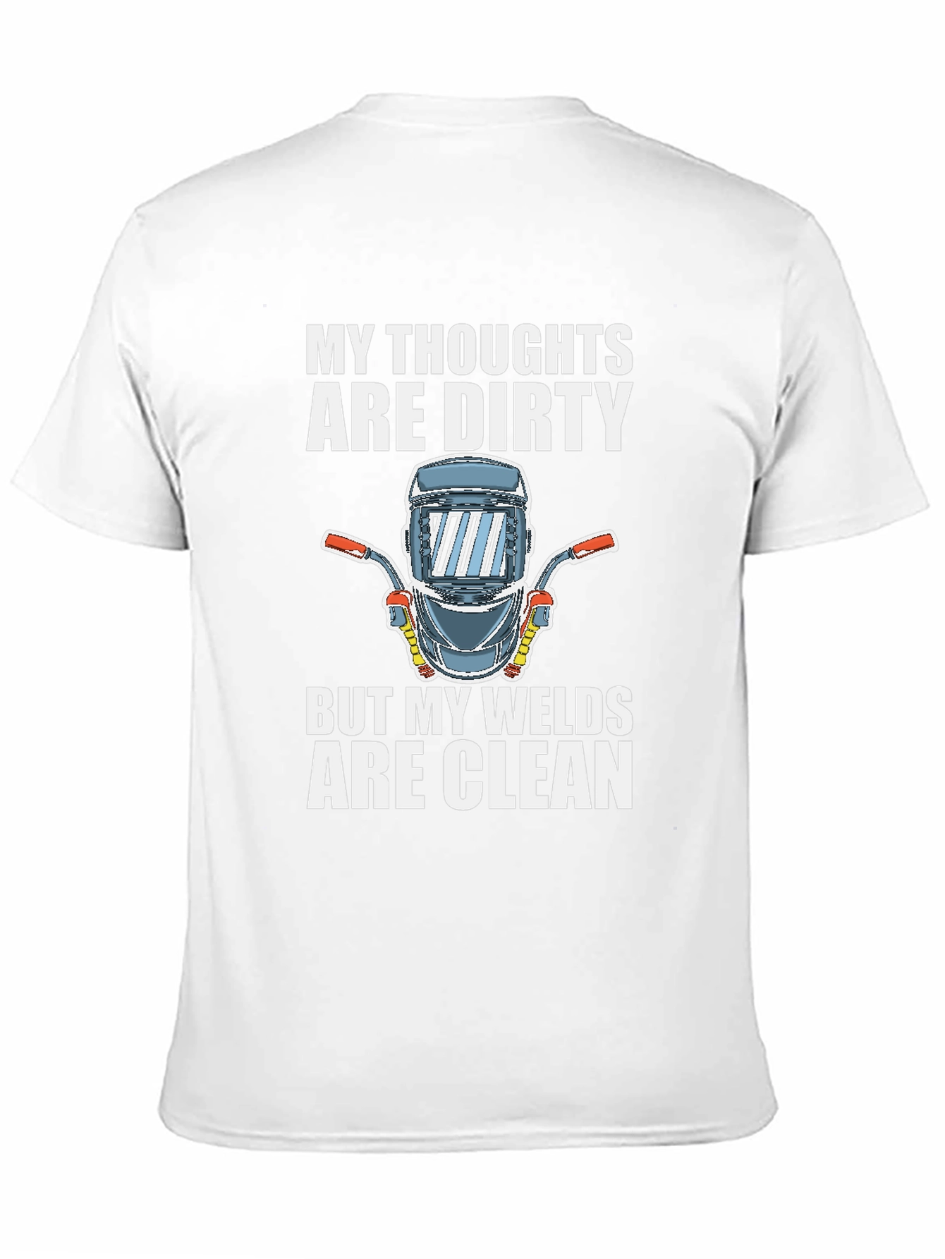 Dirty Thoughts Clean Welds T-Shirt Funny Welder Tee