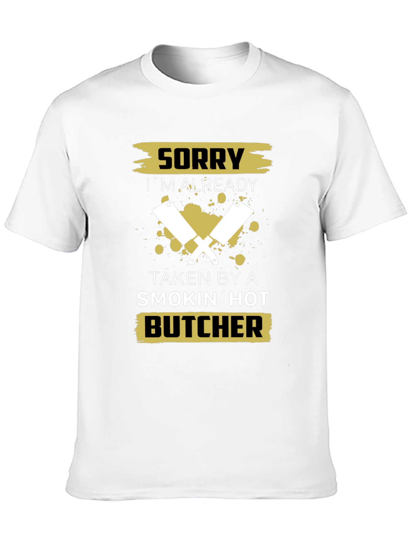 Sorry Taken By A Smokin Hot Butcher T-Shirt