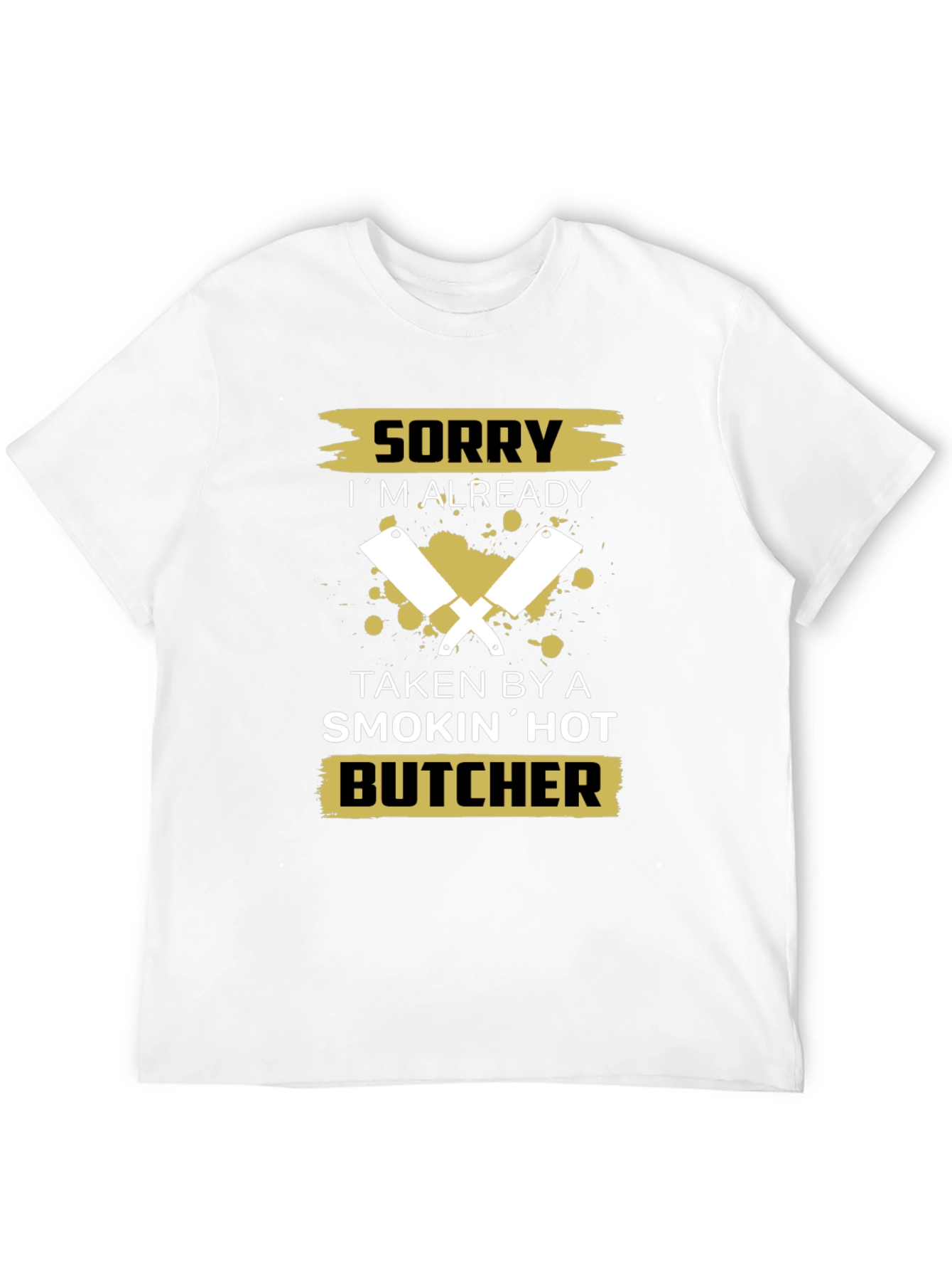 Sorry Taken By A Smokin Hot Butcher T-Shirt