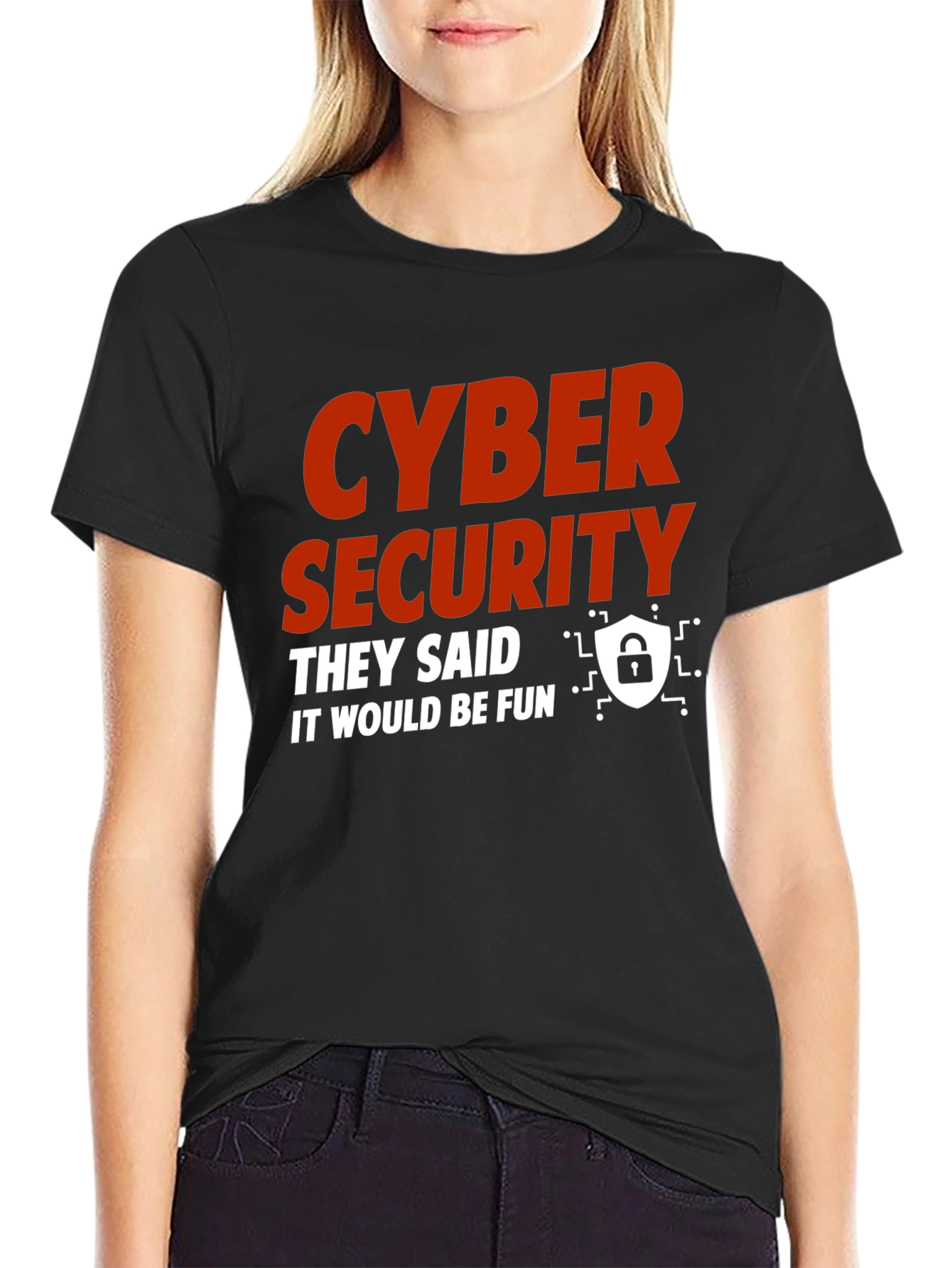 Cyber Security They Said It Would Be Fun T-Shirt