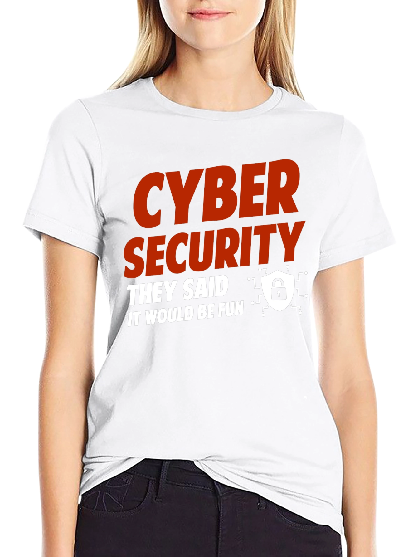 Cyber Security They Said It Would Be Fun T-Shirt