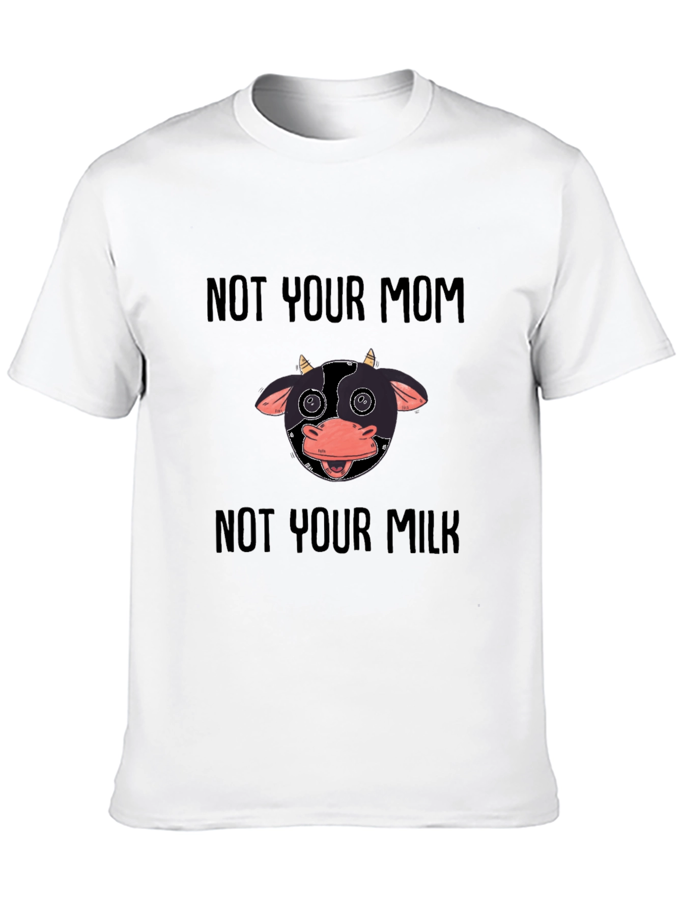 Not Your Mom Not Your Milk Vegan T-Shirt