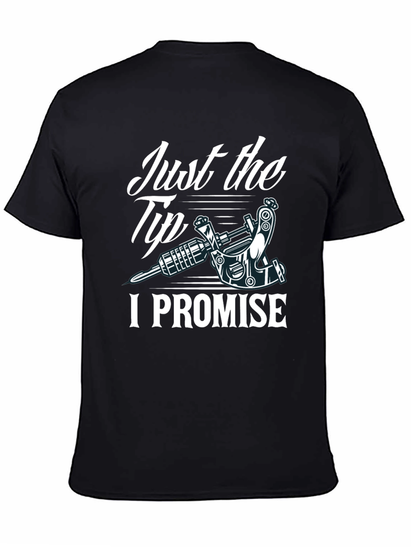 Just the Tip I Promise Tattoo Tee