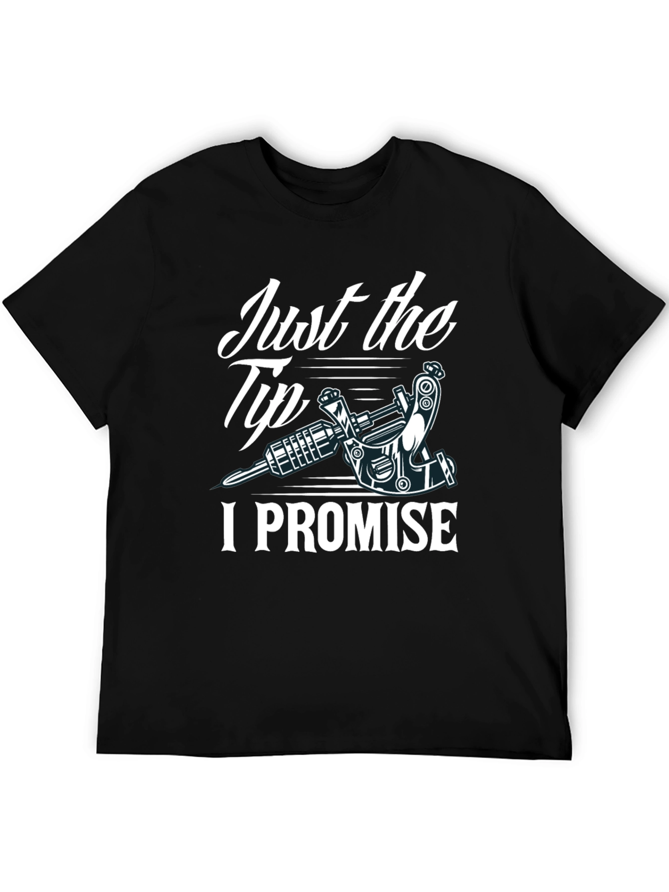 Just the Tip I Promise Tattoo Tee