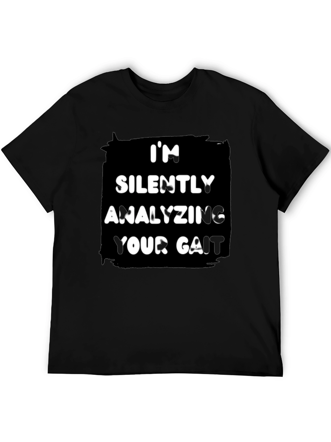 Im Silently Analyzing Your Gait T-Shirt