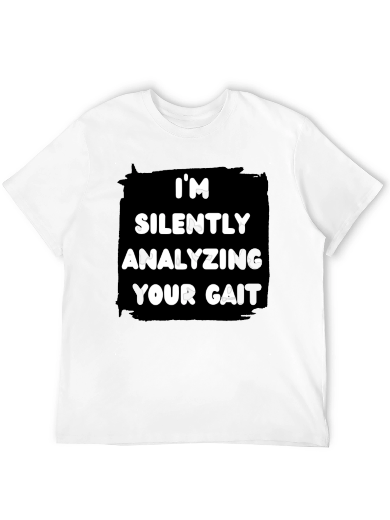 Im Silently Analyzing Your Gait T-Shirt