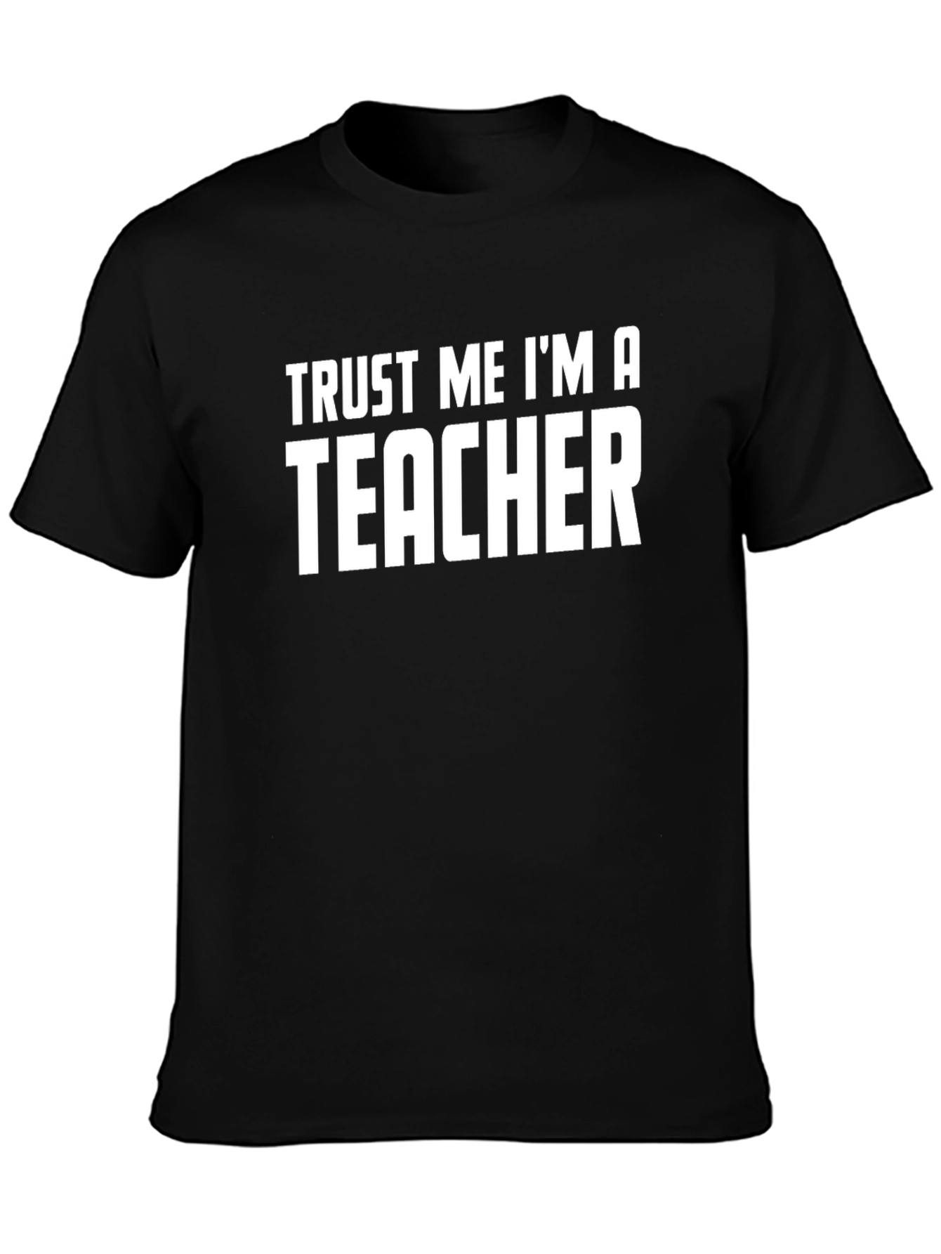 Trust Me Im A Teacher Graphic Tee