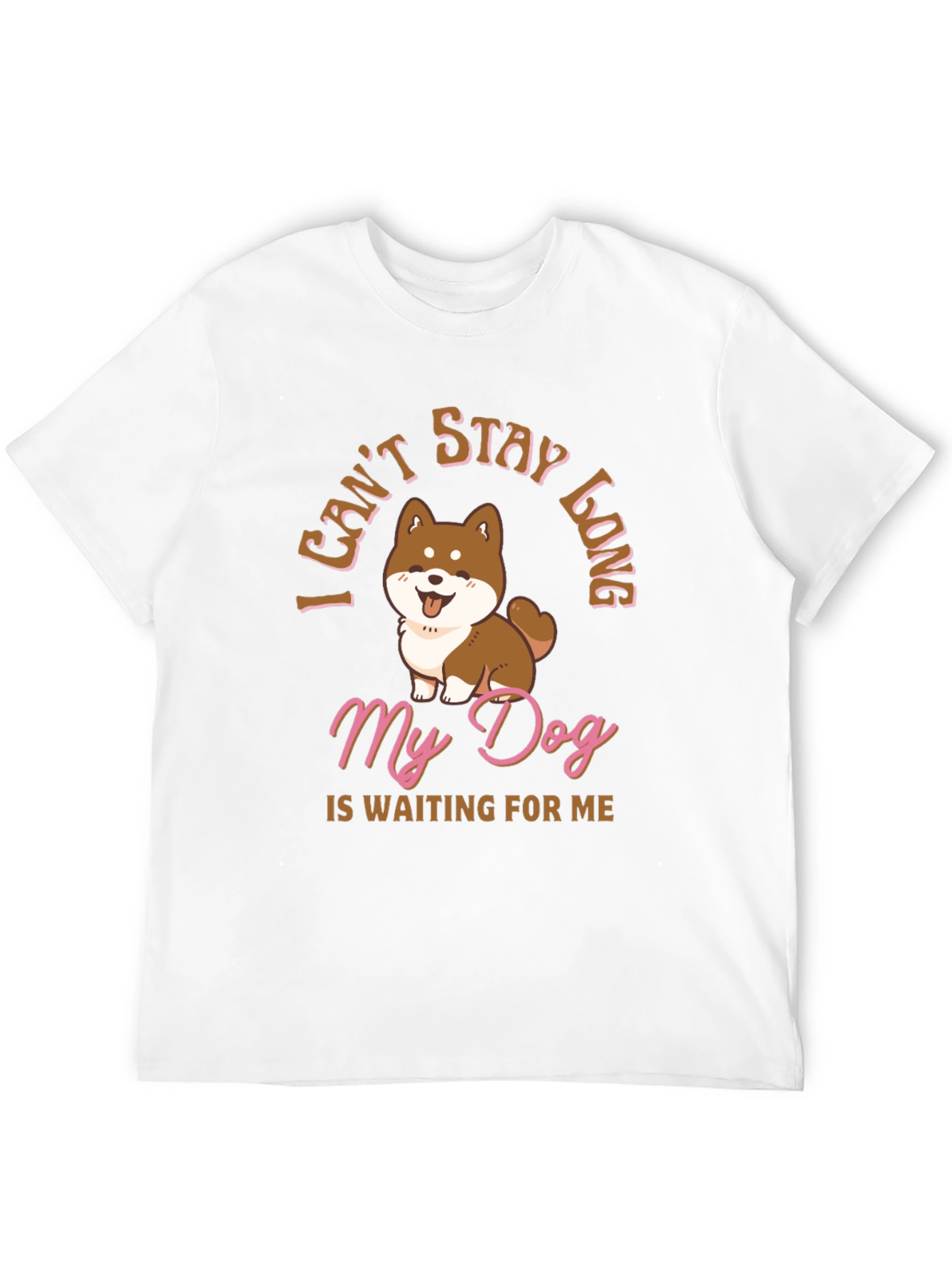Dog Lover T-Shirt - I Cant Stay Long