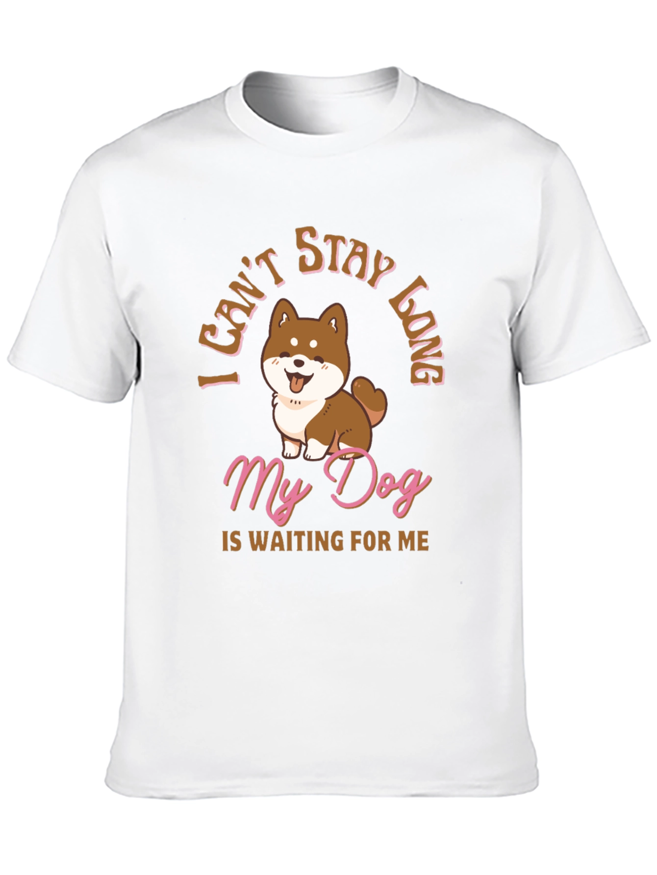 Dog Lover T-Shirt - I Cant Stay Long