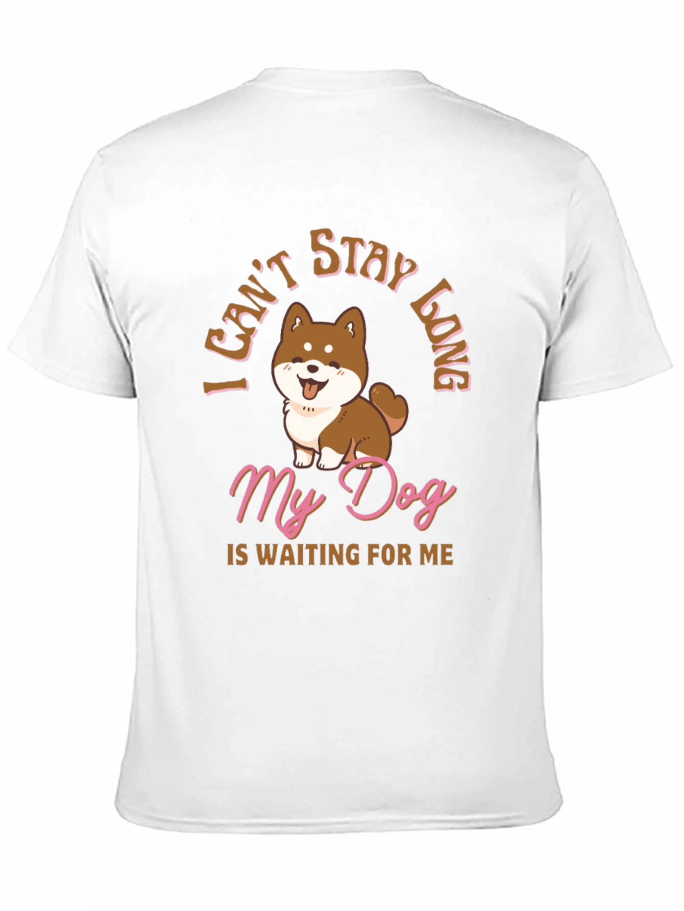 Dog Lover T-Shirt - I Cant Stay Long