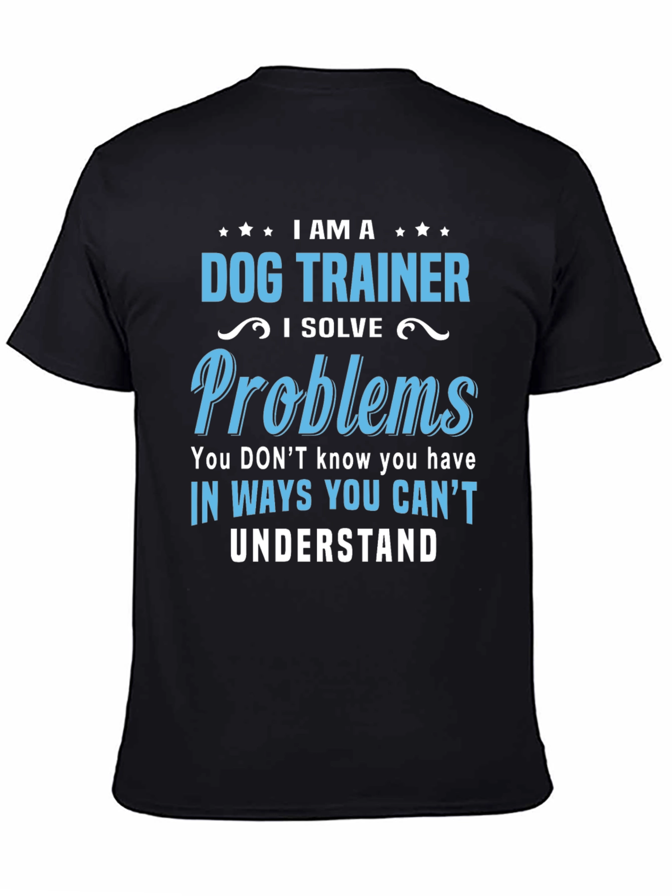 Dog Trainer T-Shirt: I Solve Problems Funny Tee