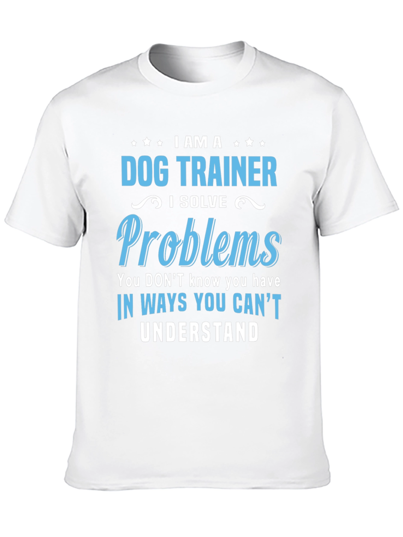 Dog Trainer T-Shirt: I Solve Problems Funny Tee