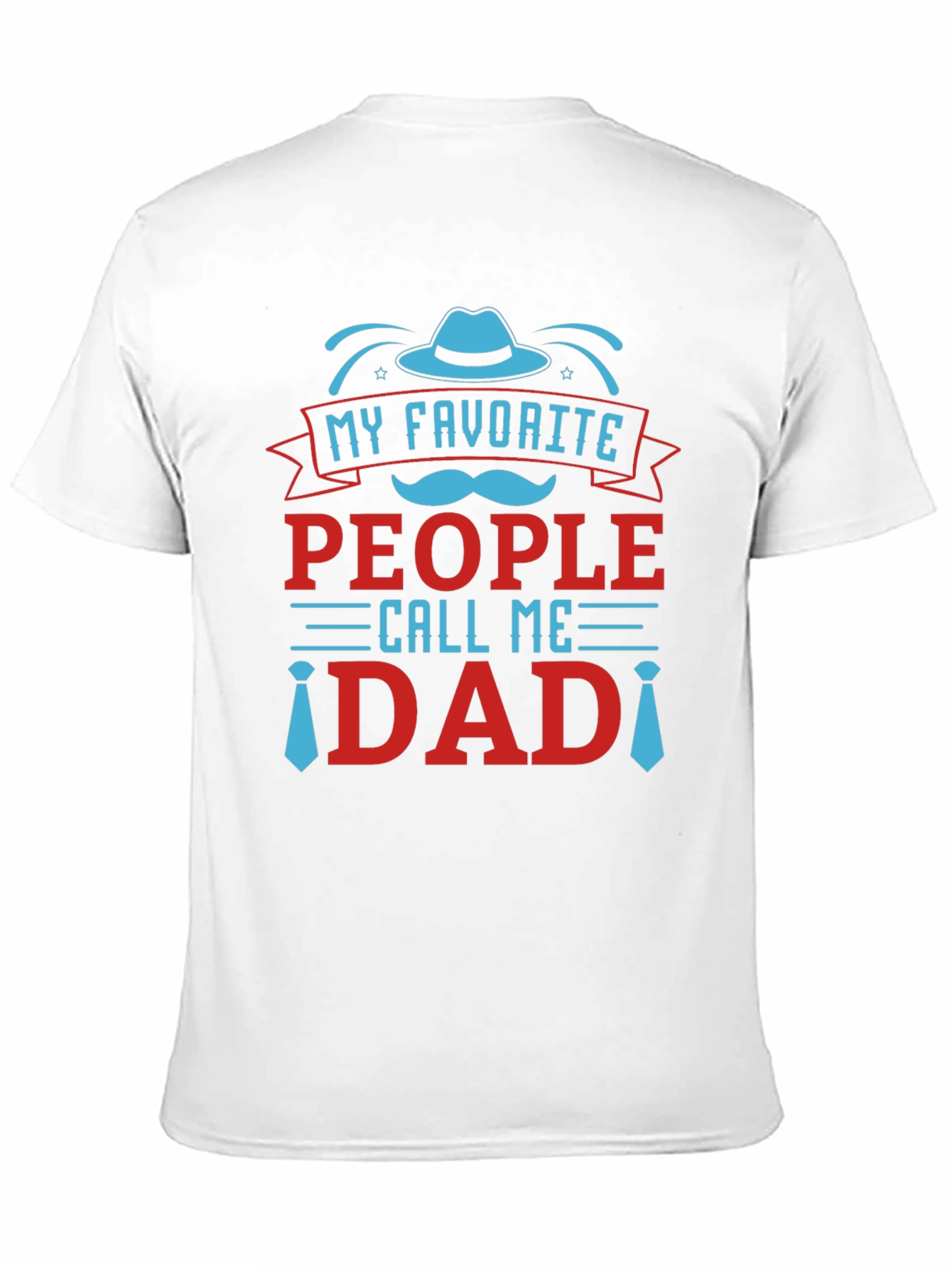 My Favorite People Call Me Dad T-Shirt